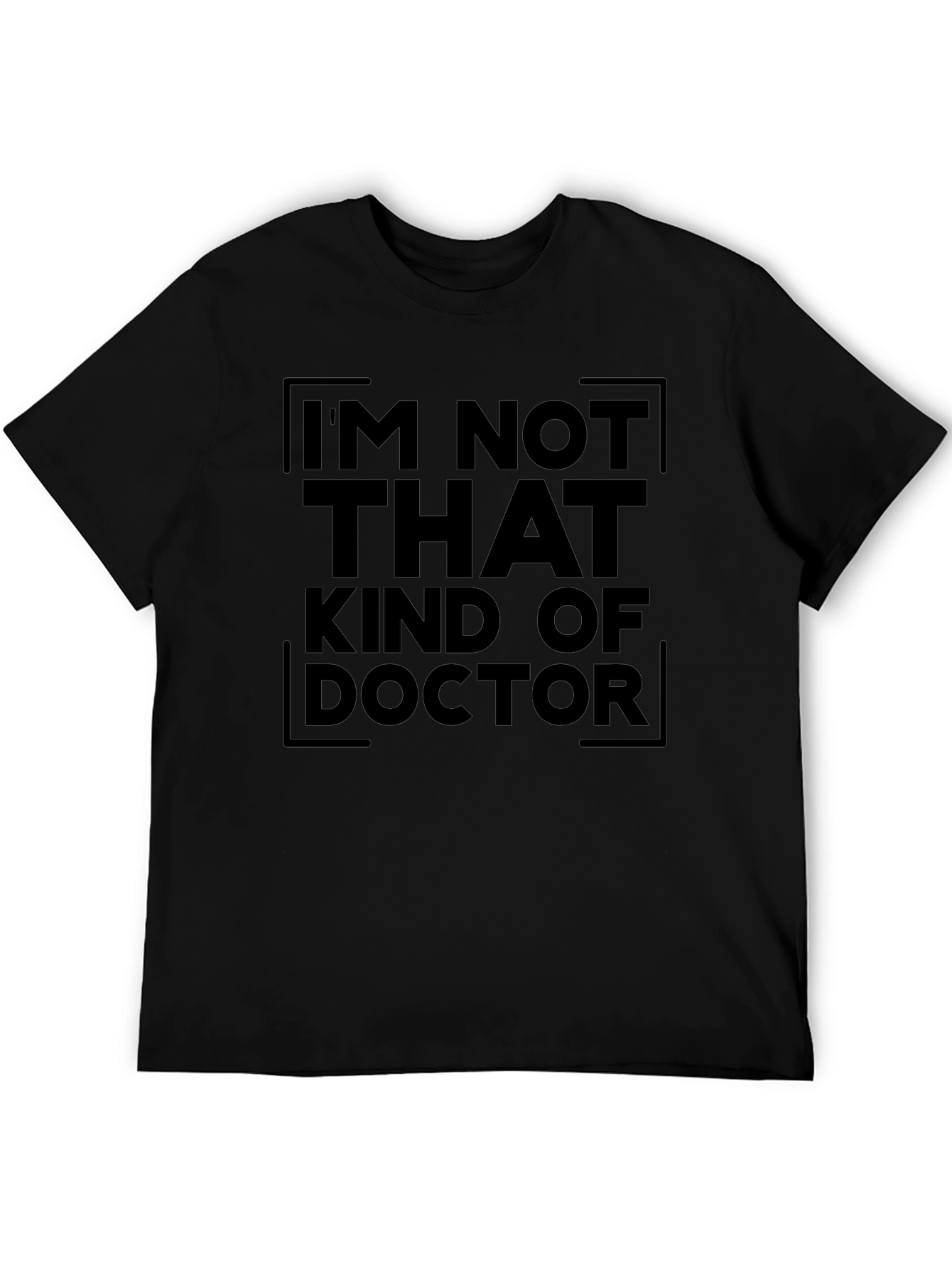 Im Not That Kind of Doctor Graphic T-Shirt