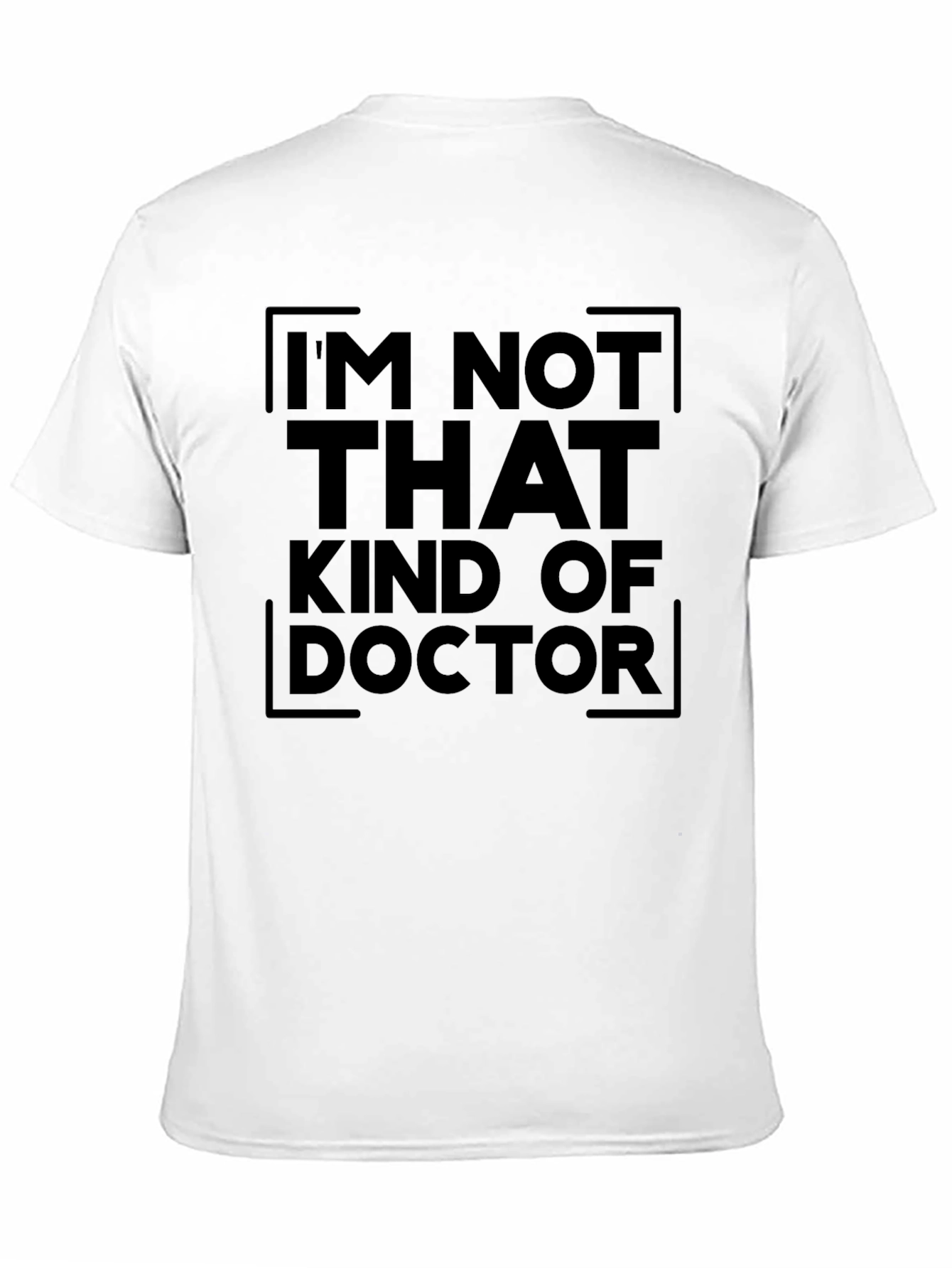 Im Not That Kind of Doctor Graphic T-Shirt