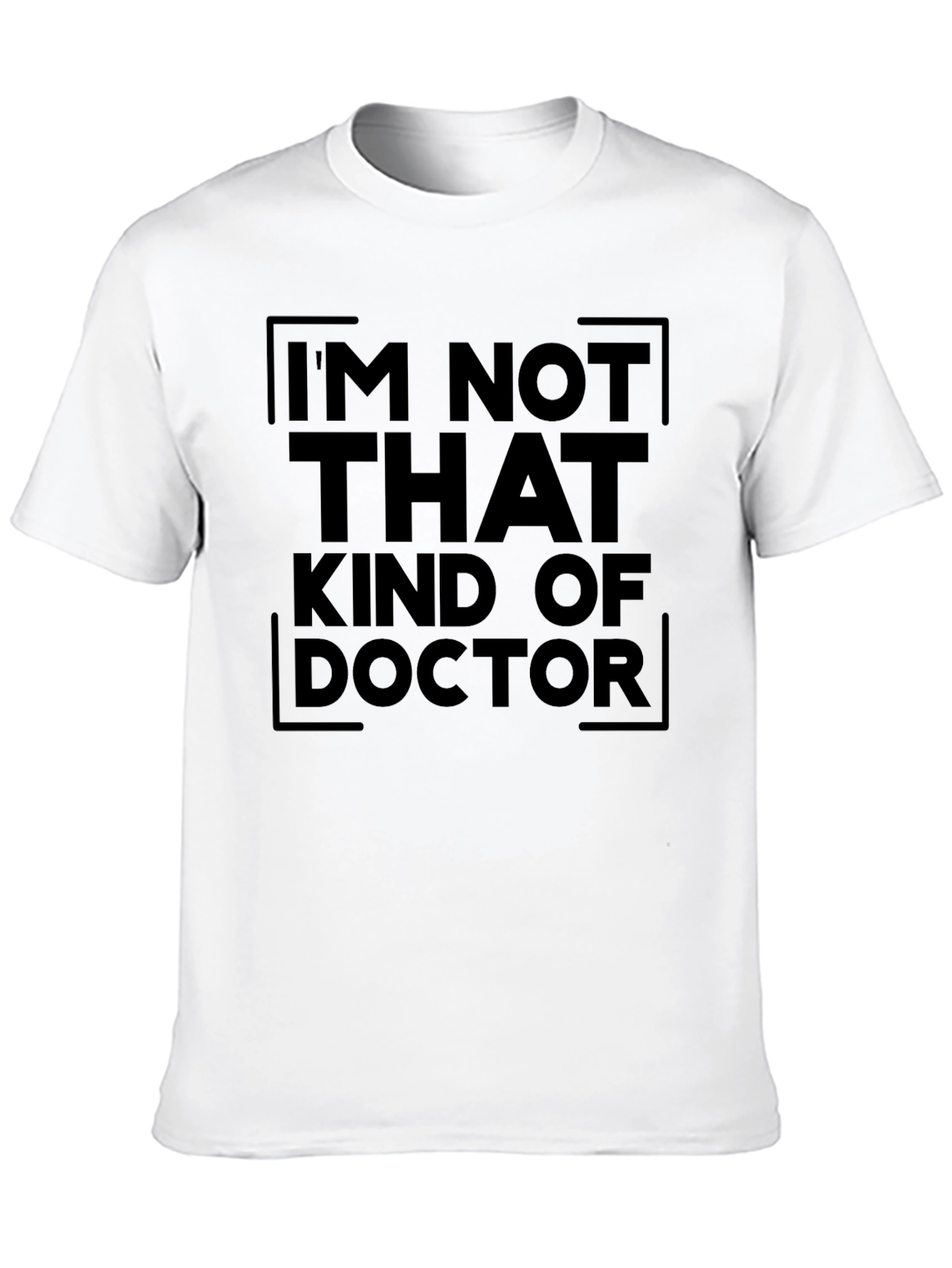 Im Not That Kind of Doctor Graphic T-Shirt