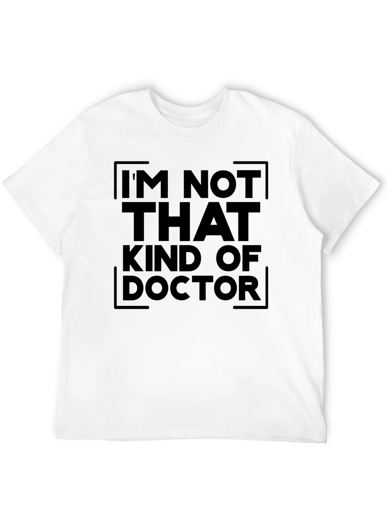Im Not That Kind of Doctor Graphic T-Shirt
