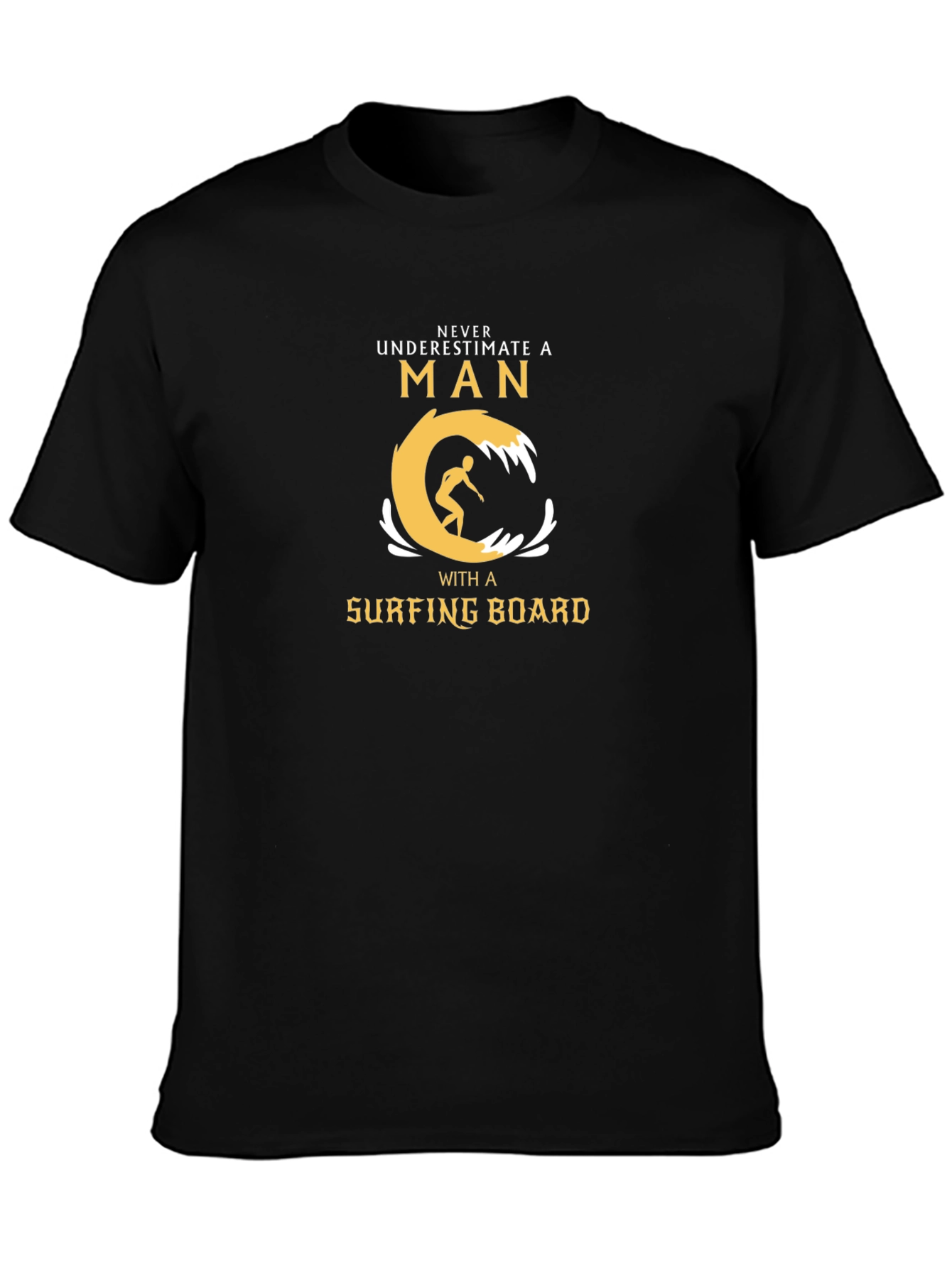Surfer Man T-Shirt - Never Underestimate