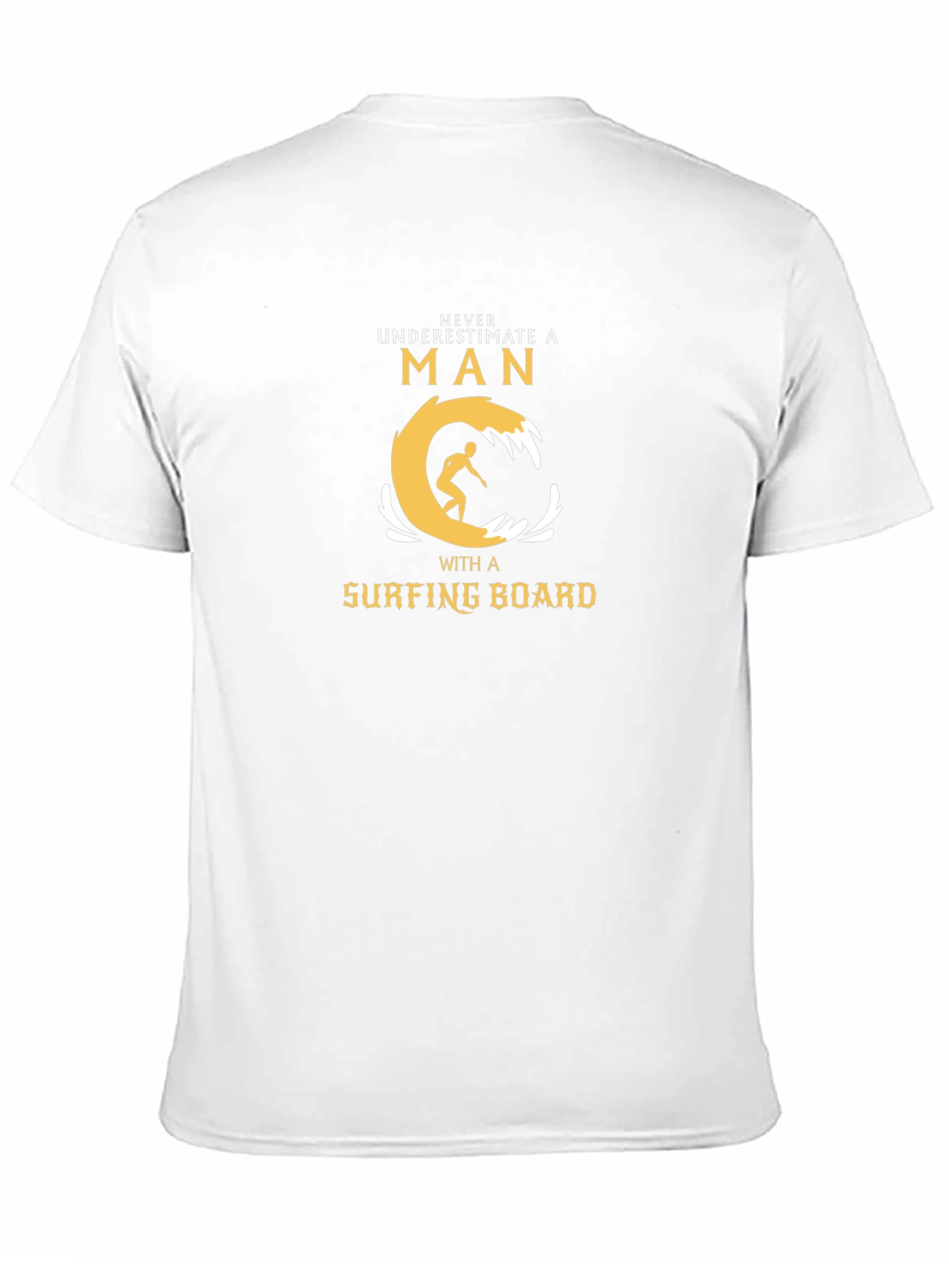 Surfer Man T-Shirt - Never Underestimate