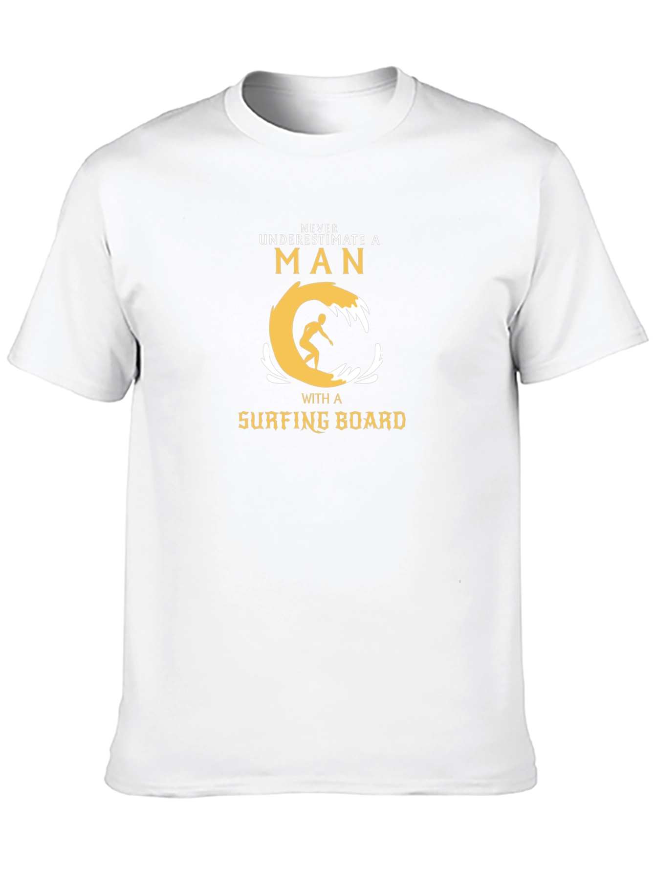 Surfer Man T-Shirt - Never Underestimate