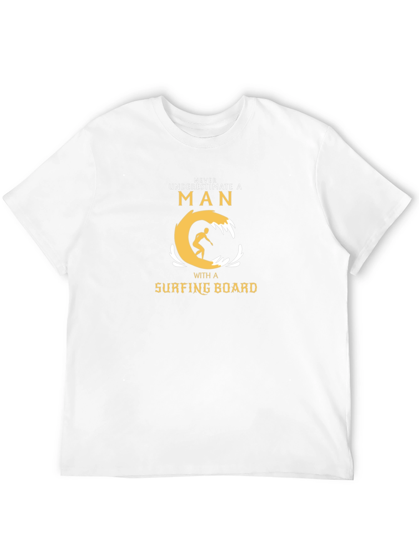 Surfer Man T-Shirt - Never Underestimate