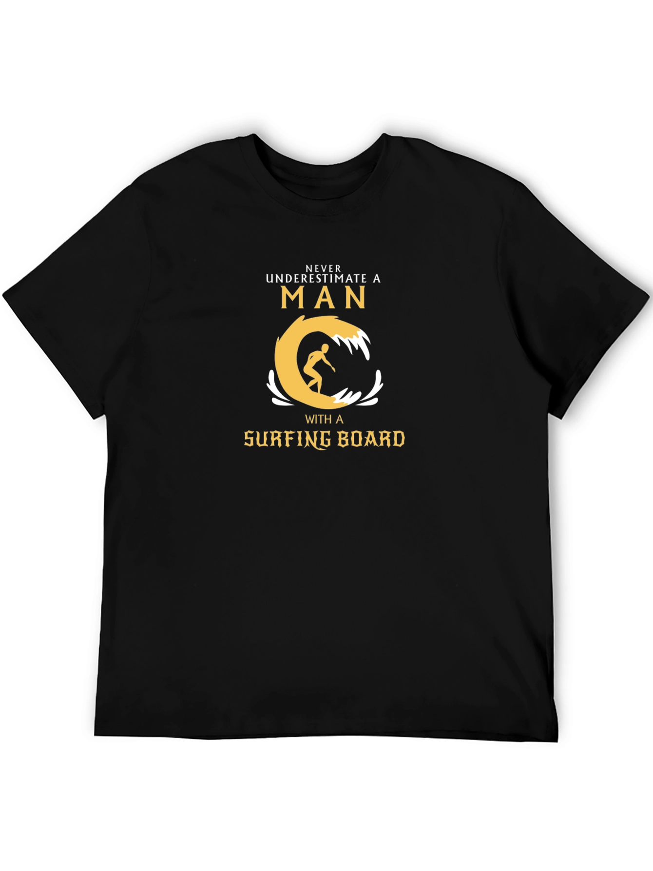 Surfer Man T-Shirt - Never Underestimate