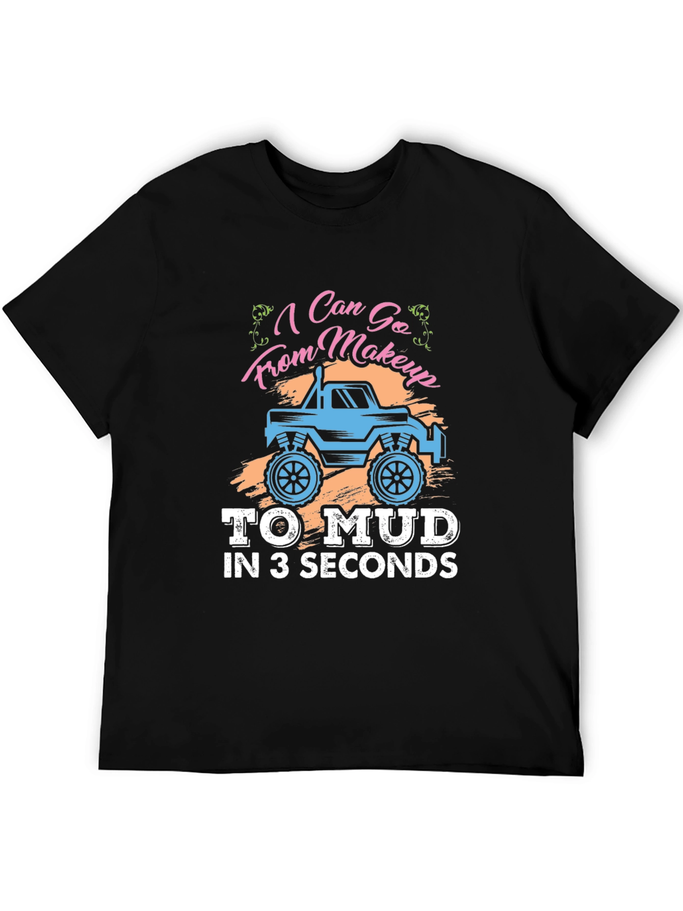 Makeup to Mud T-Shirt