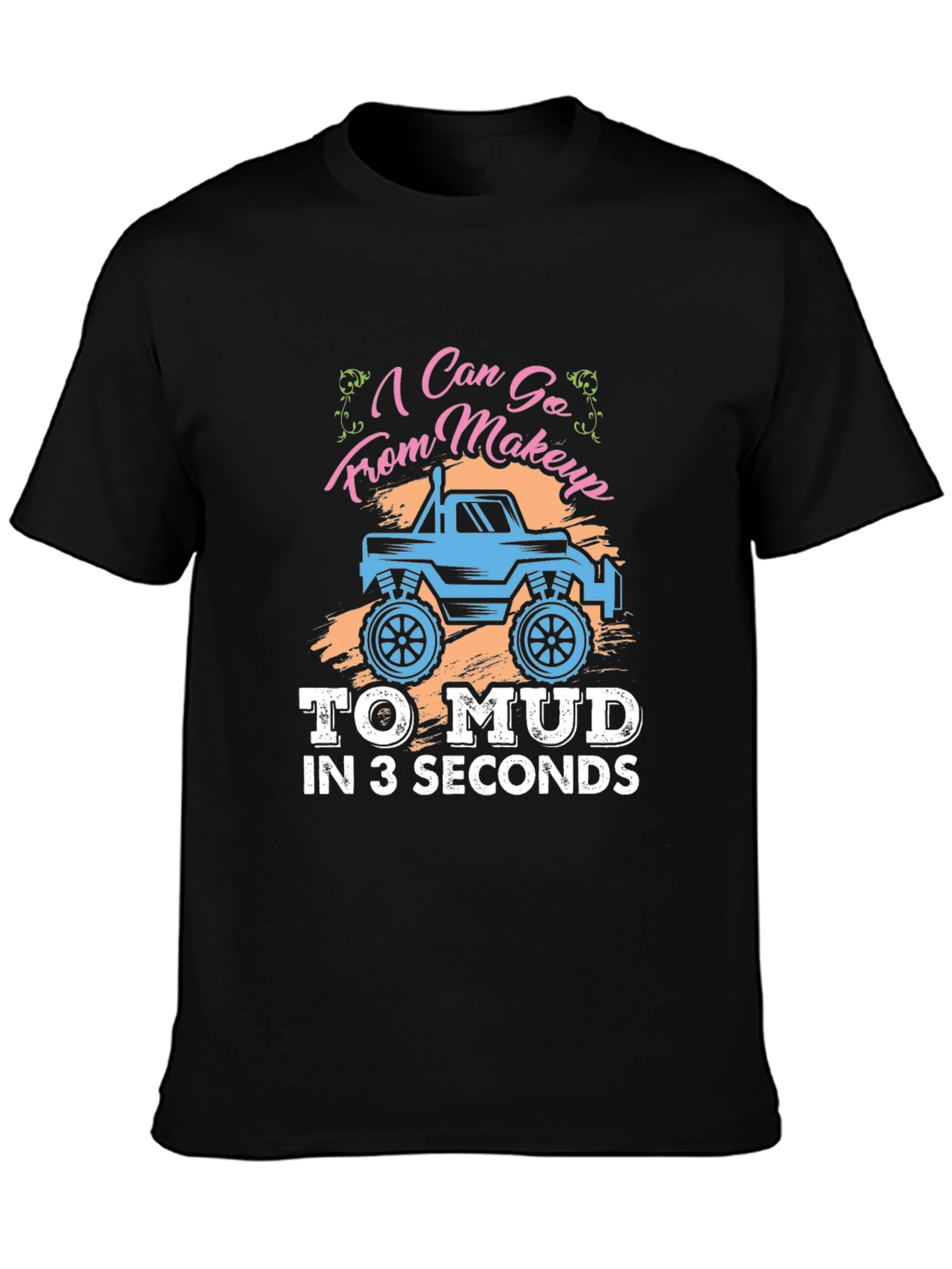 Makeup to Mud T-Shirt