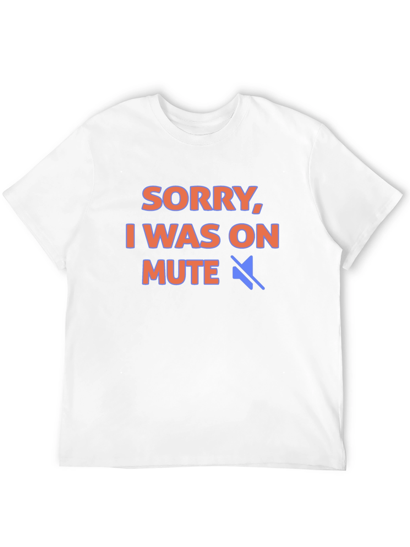 Sorry I Was On Mute T-Shirt