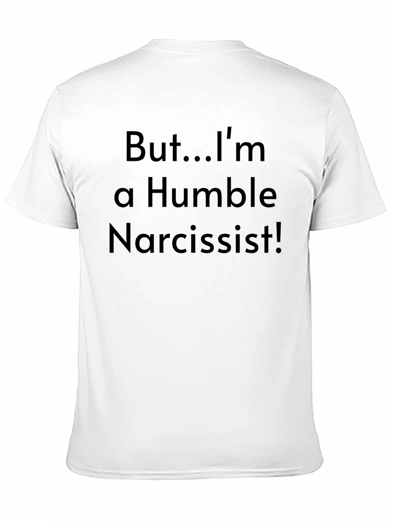 Humble Narcissist T-Shirt - Funny Sarcastic Tee
