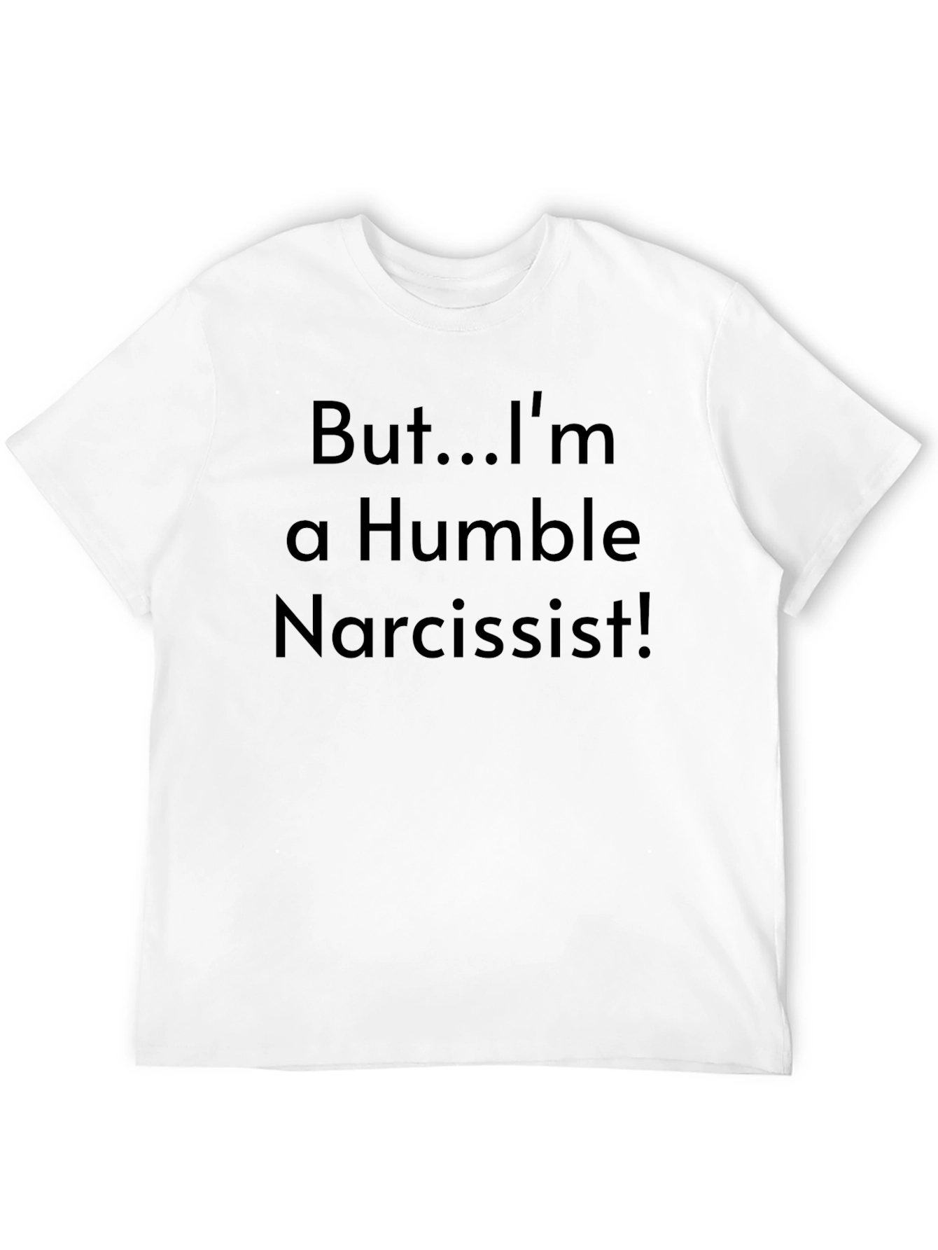 Humble Narcissist T-Shirt - Funny Sarcastic Tee