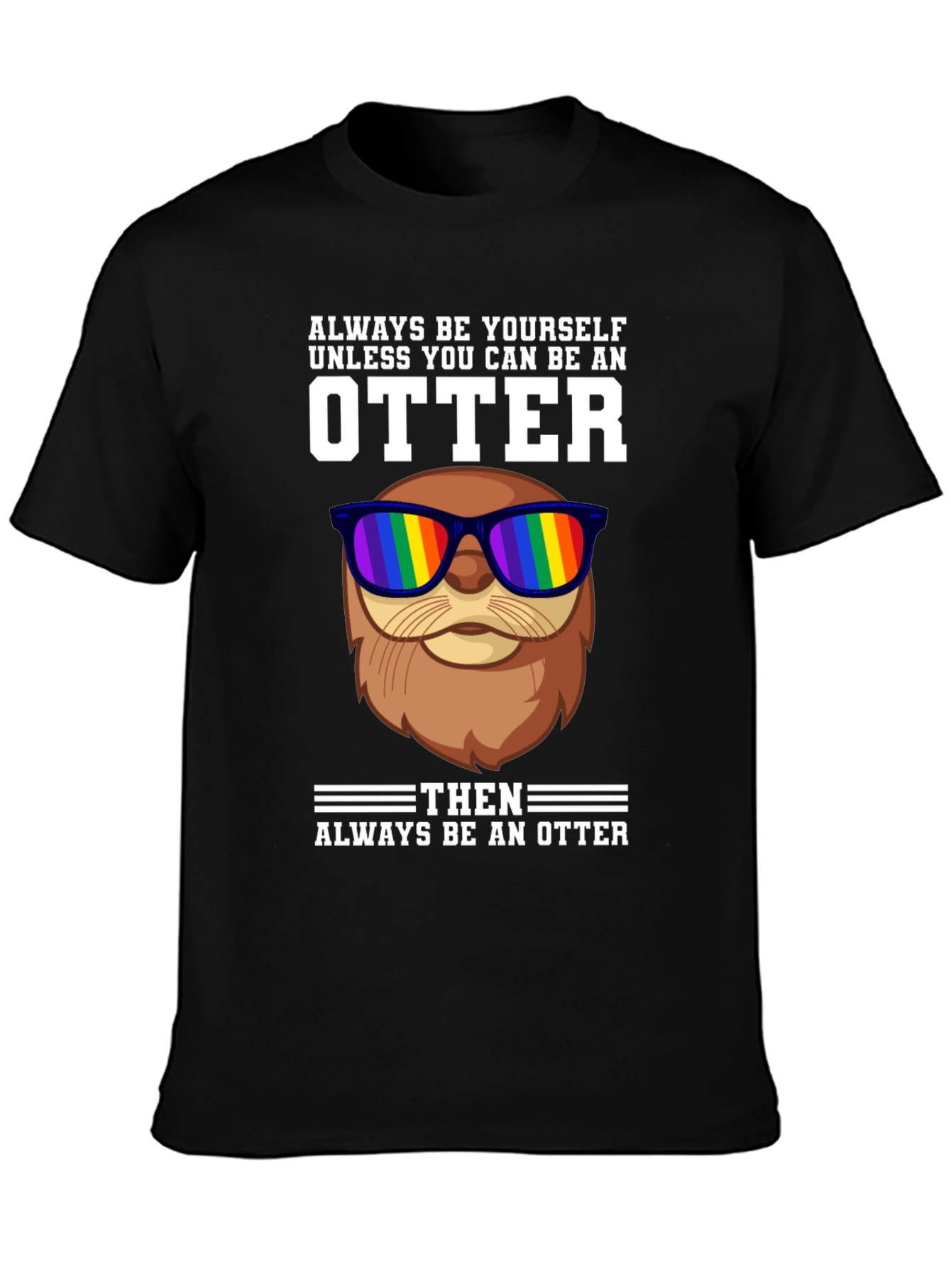 Always Be Yourself Otter T-Shirt
