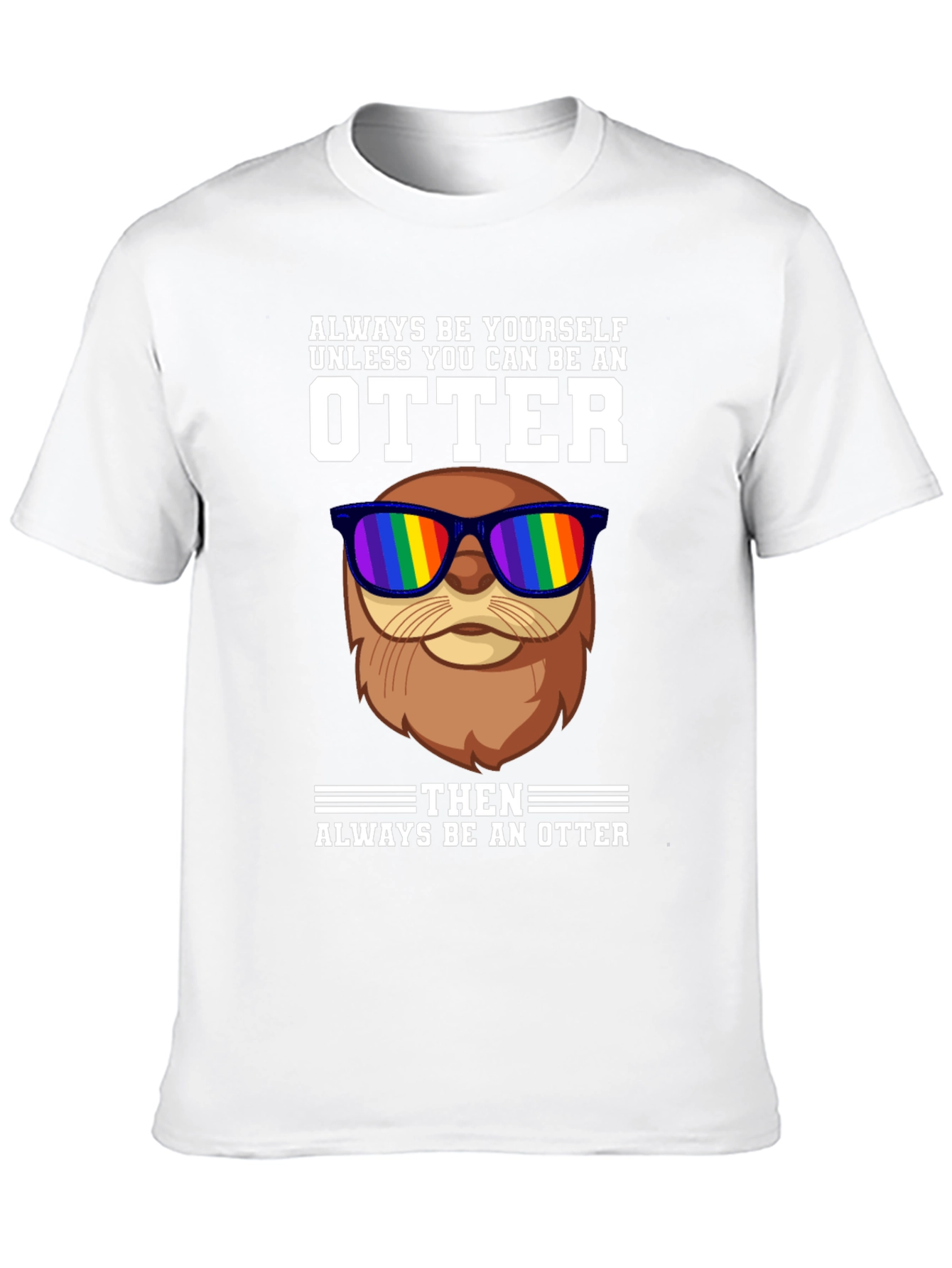 Always Be Yourself Otter T-Shirt