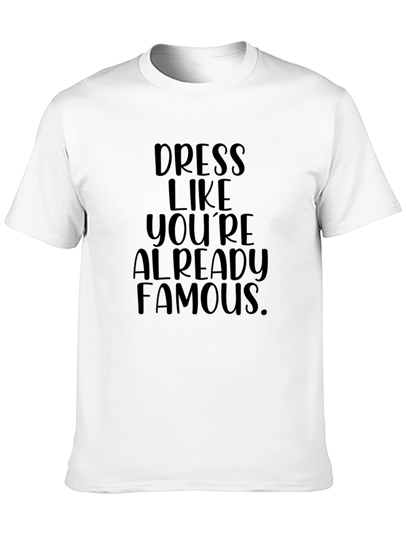 Dress Like Youre Famous Black Graphic Tee