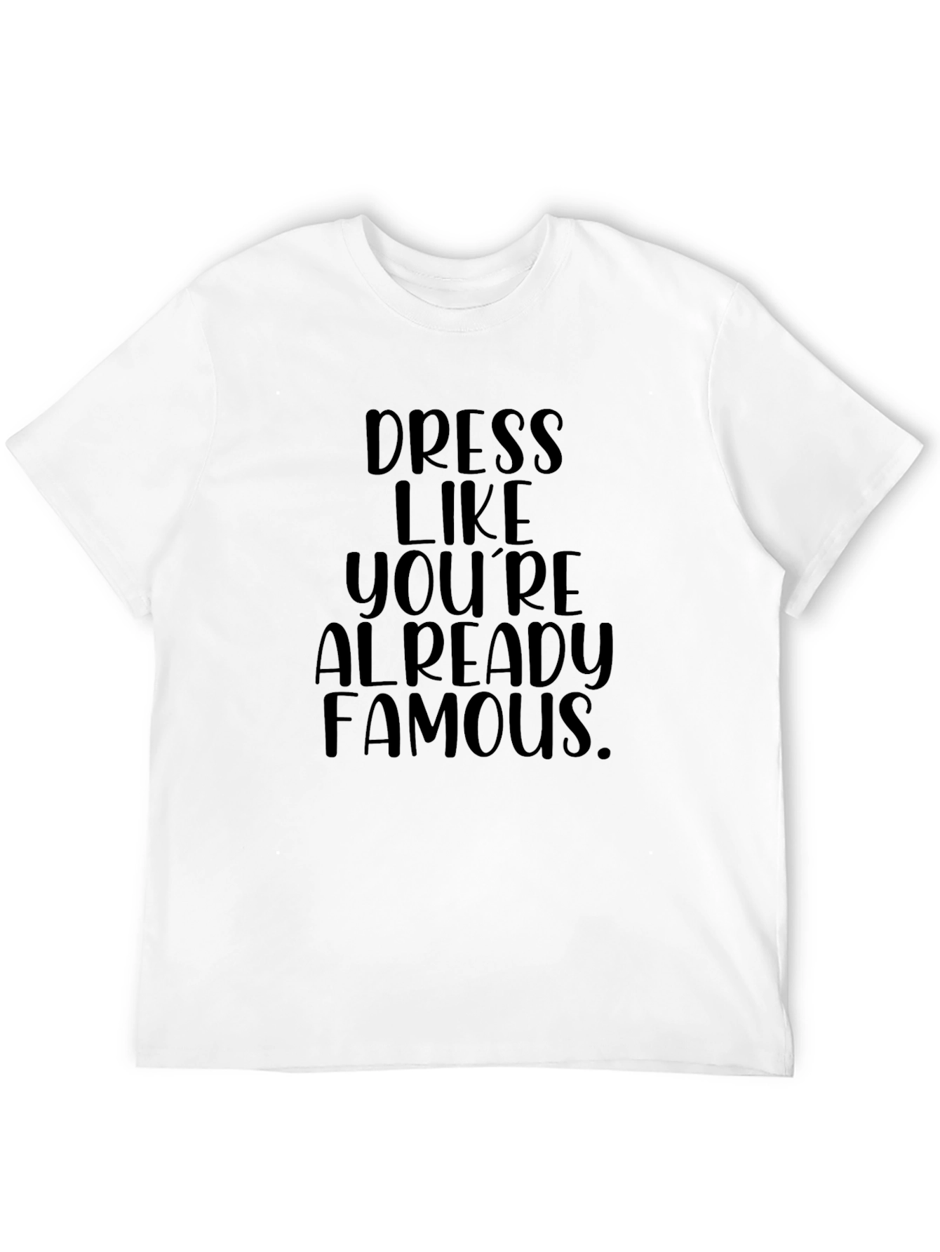Dress Like Youre Famous Black Graphic Tee
