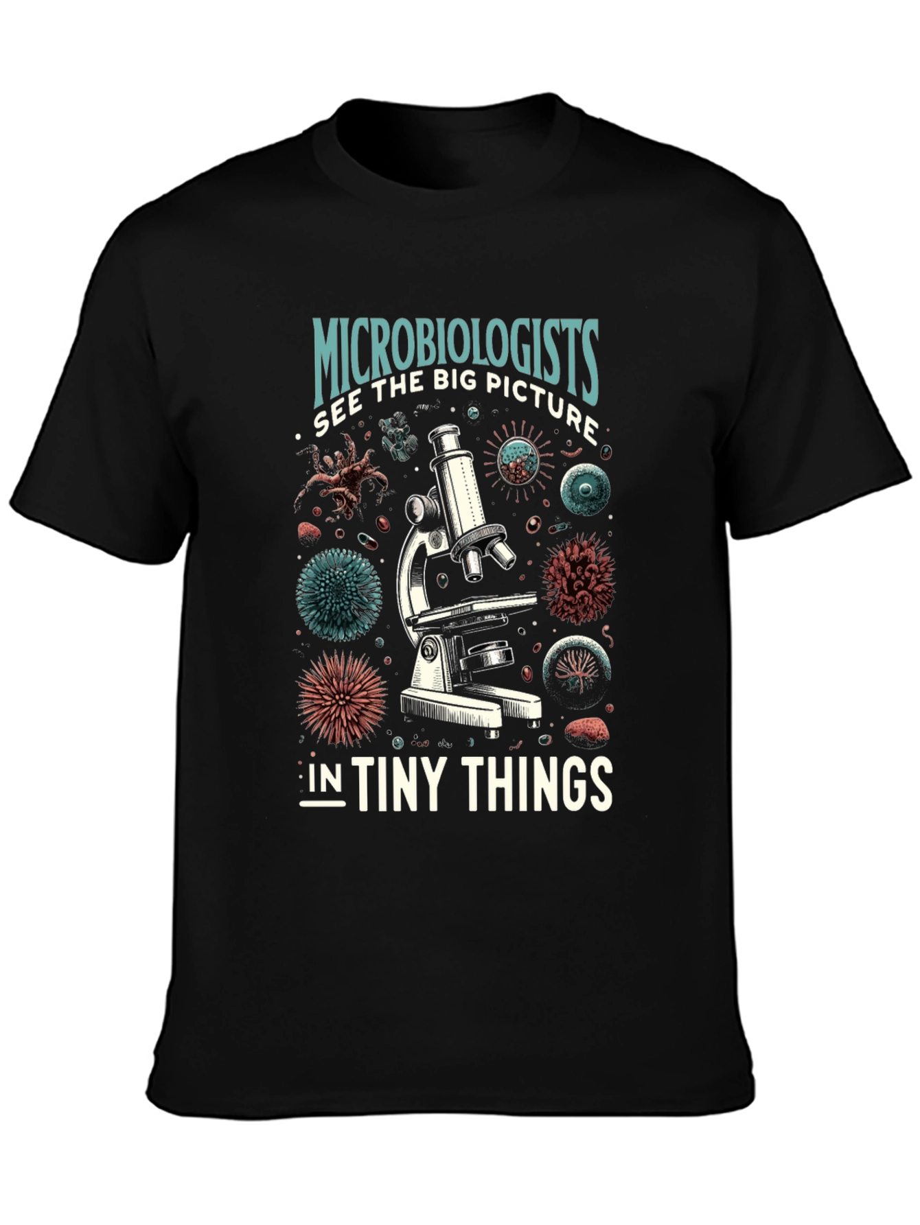 Microbiologist See Big Picture T-Shirt