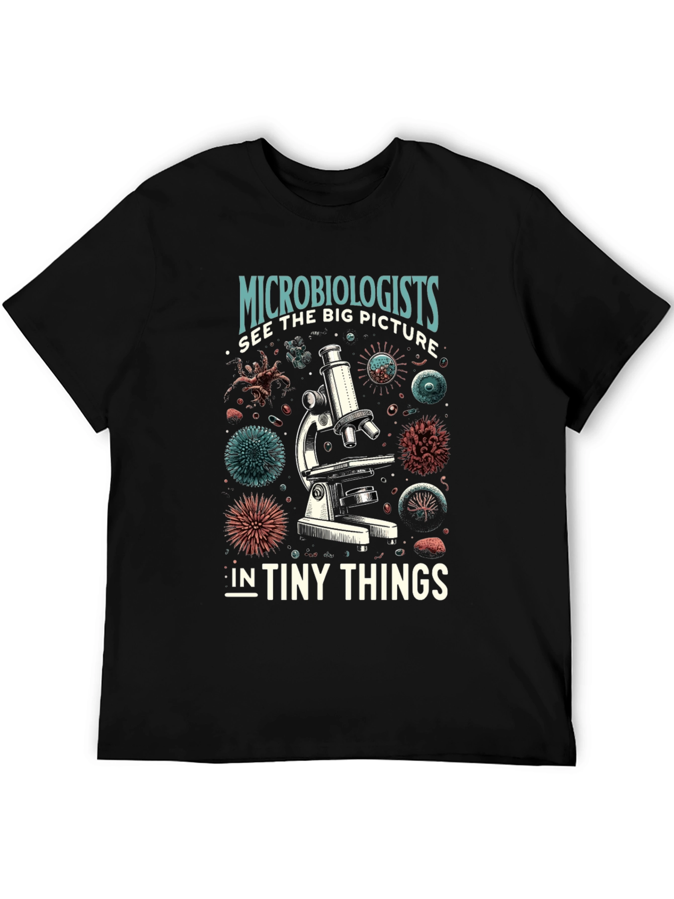 Microbiologist See Big Picture T-Shirt
