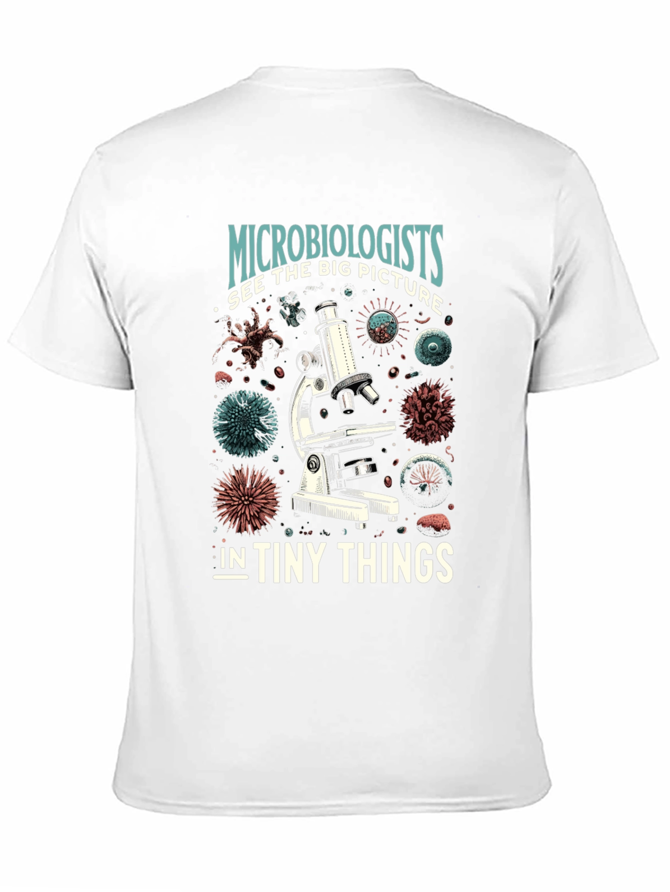 Microbiologist See Big Picture T-Shirt