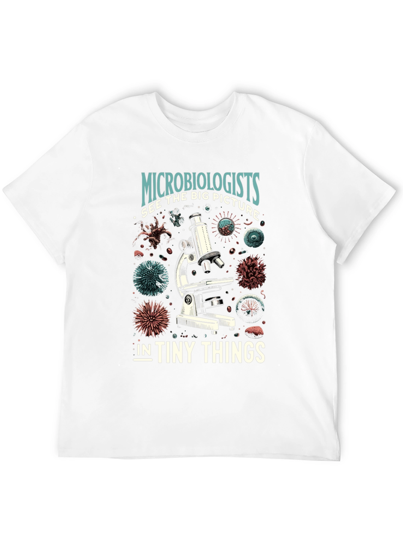 Microbiologist See Big Picture T-Shirt