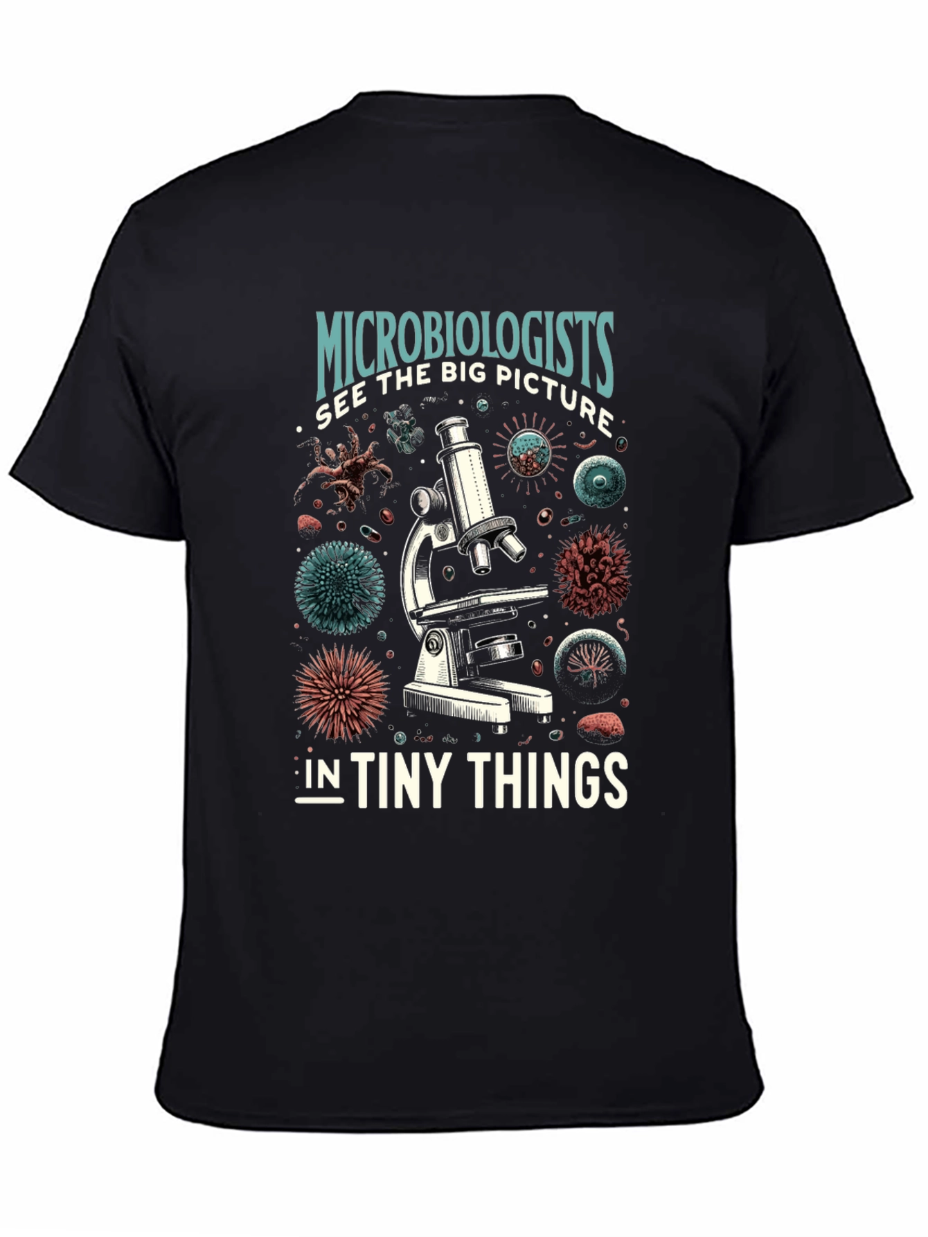 Microbiologist See Big Picture T-Shirt