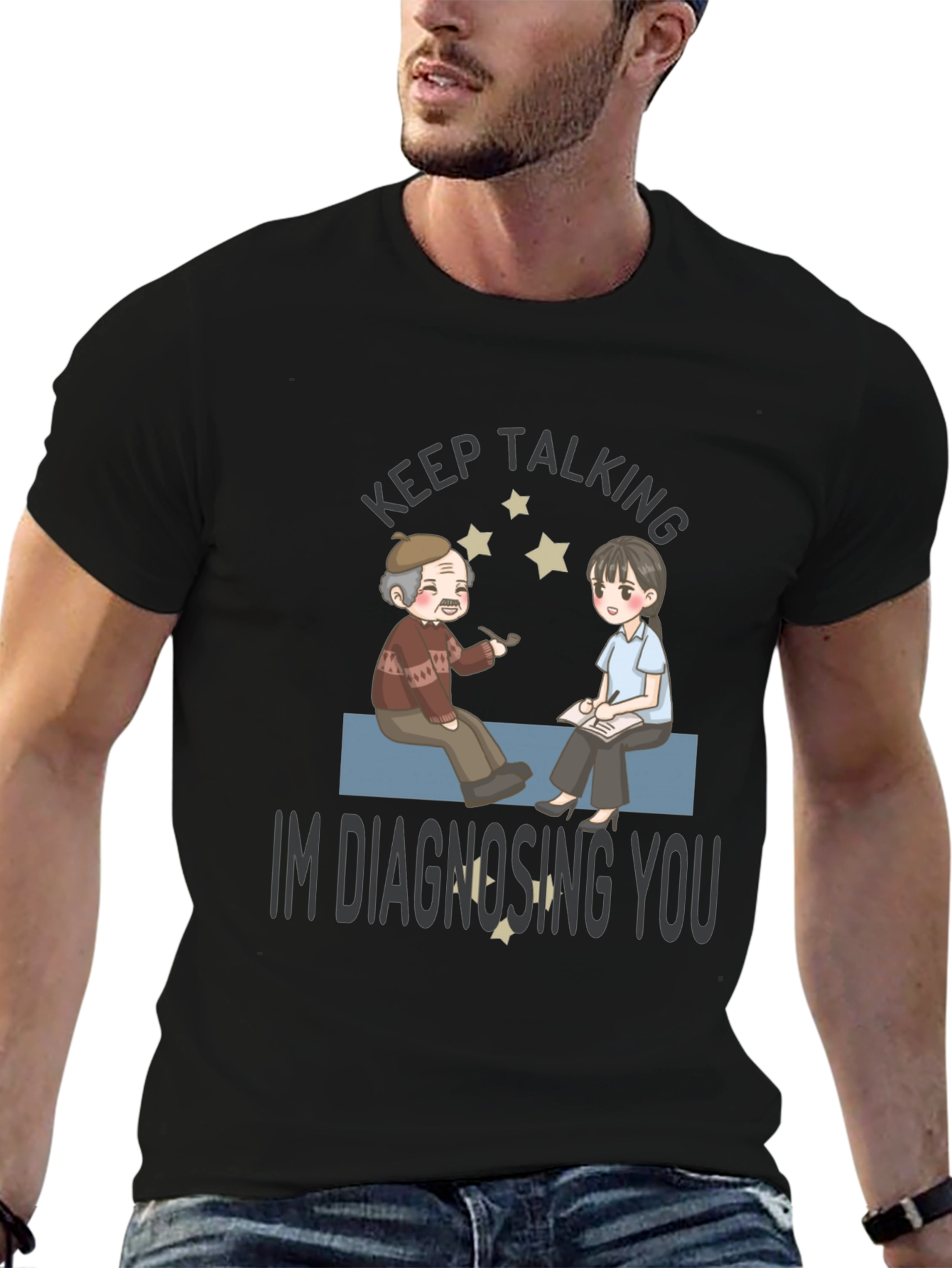 Keep Talking Im Diagnosing You T-Shirt