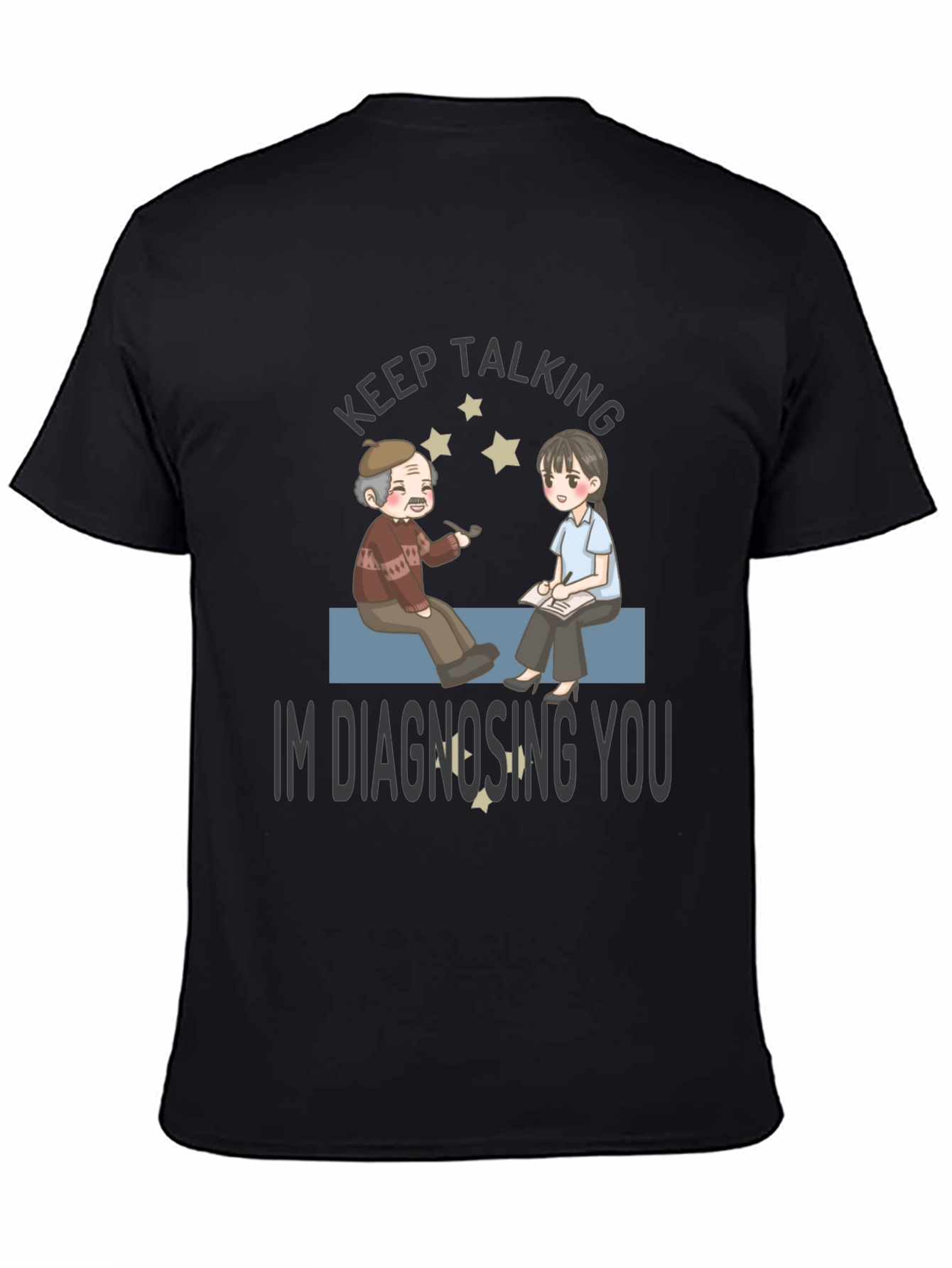 Keep Talking Im Diagnosing You T-Shirt