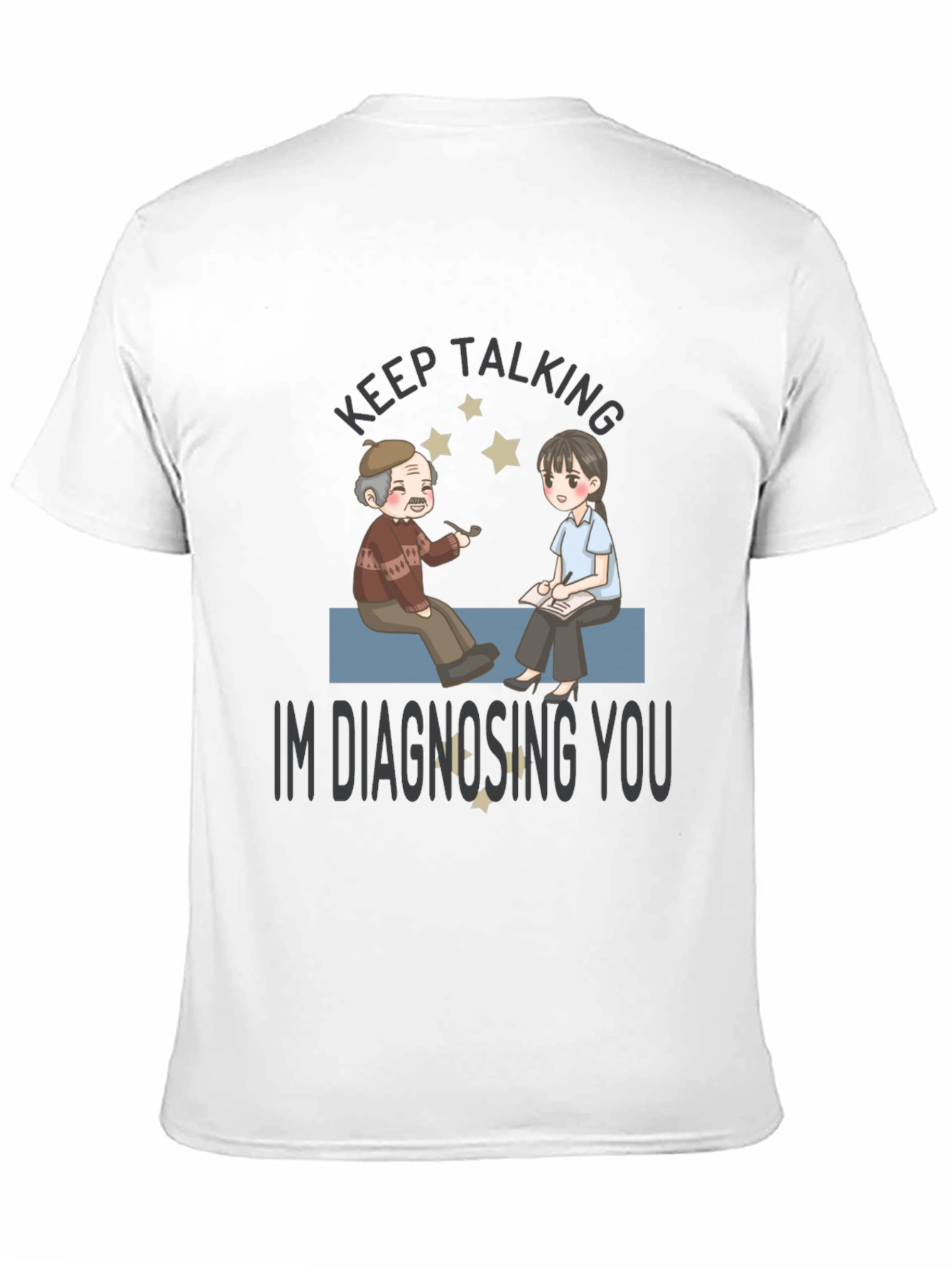 Keep Talking Im Diagnosing You T-Shirt