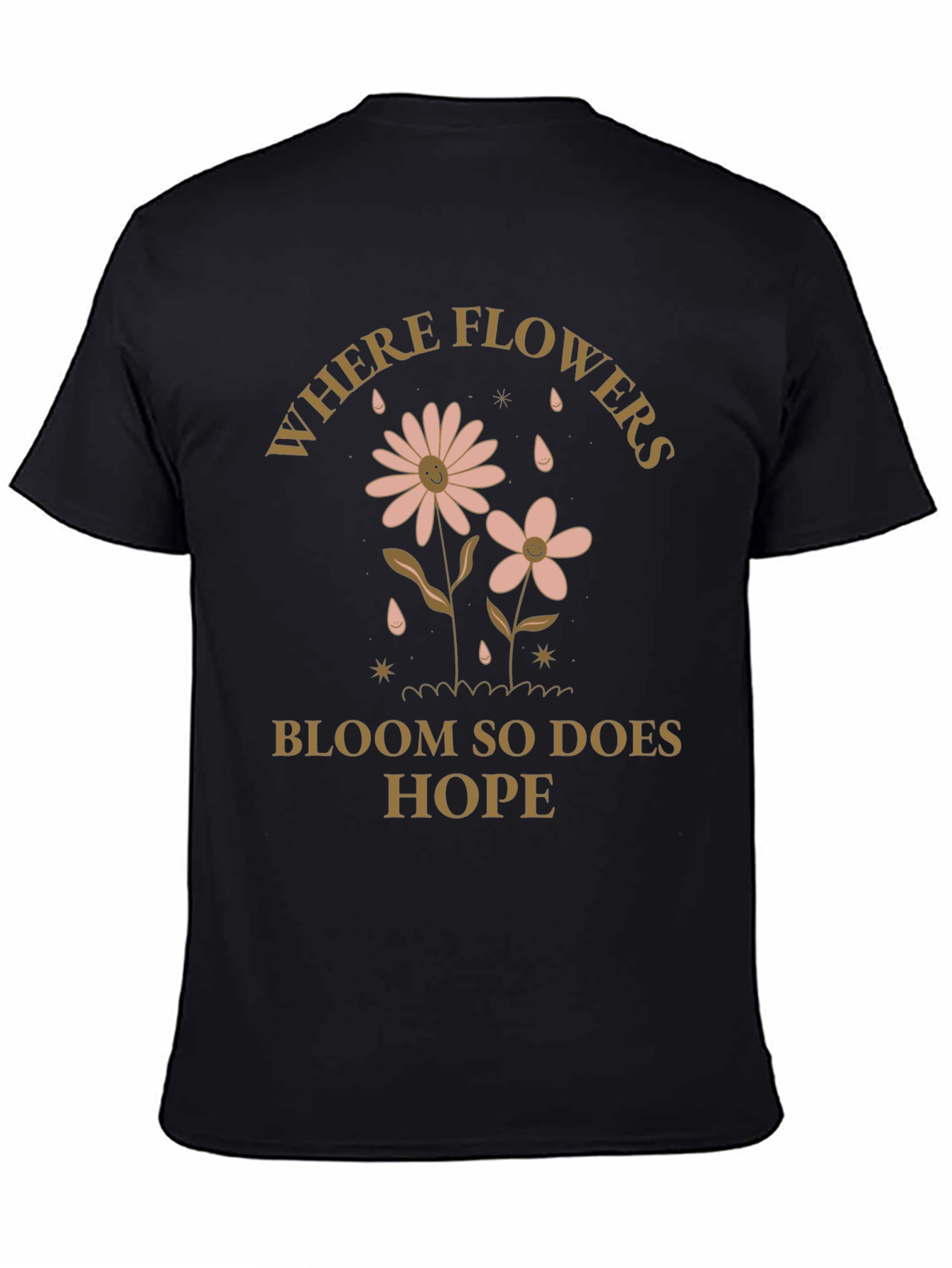 Where Flowers Bloom Hope Tee - Positive Vibes Shirt
