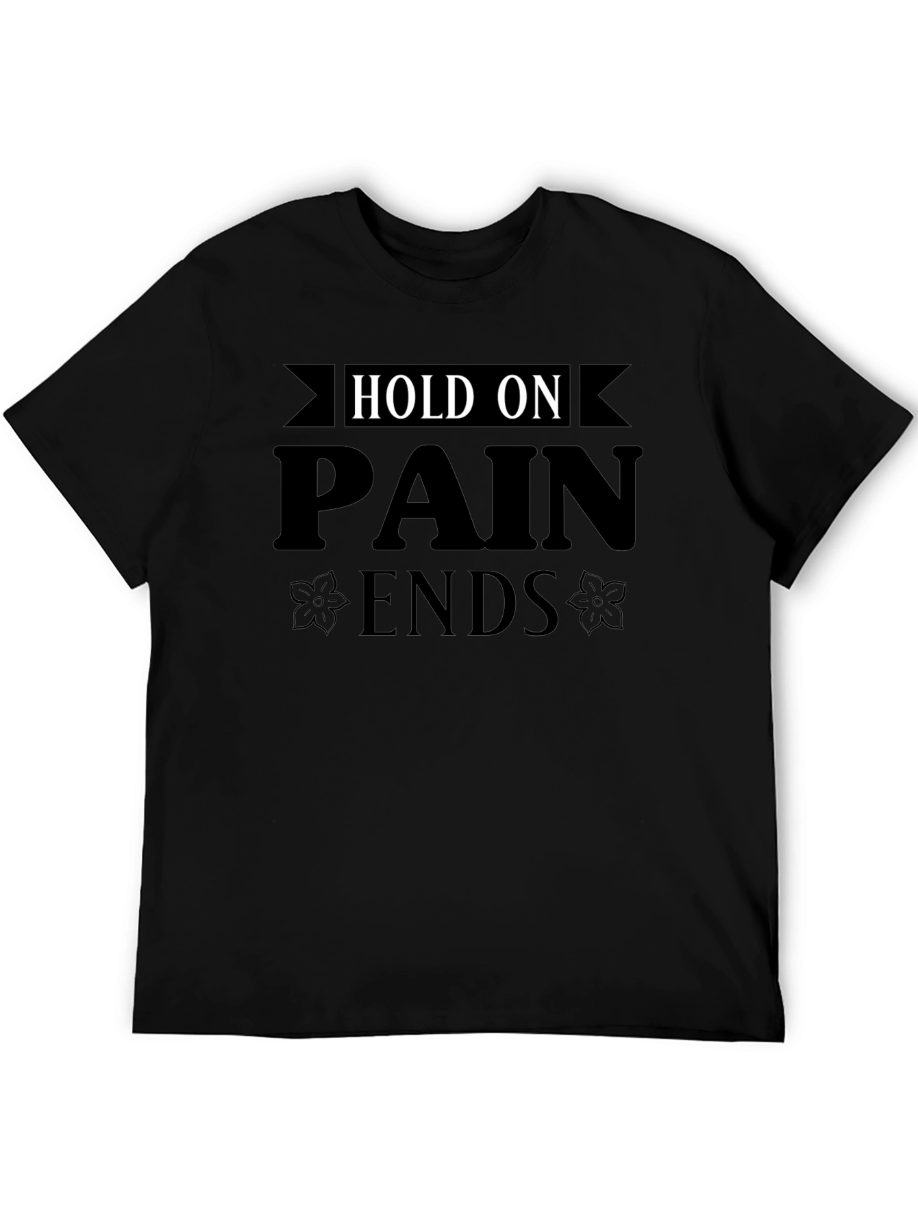 Hold On Pain Ends Graphic Tee