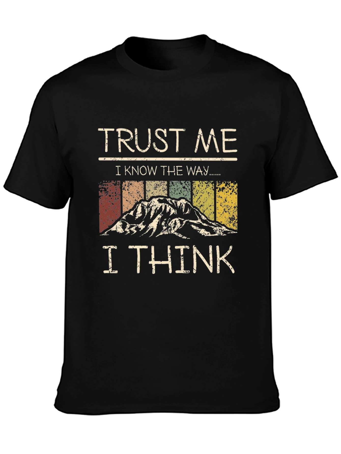 Trust Me I Know The Way Graphic Tee
