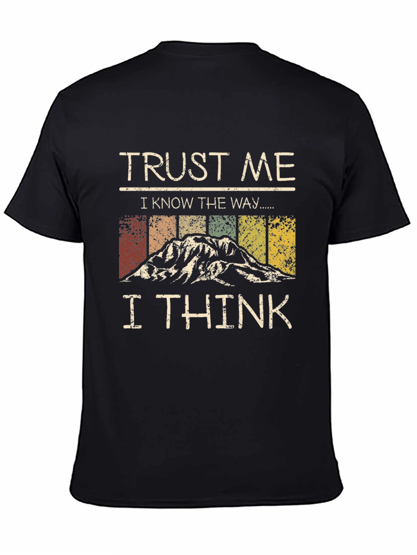 Trust Me I Know The Way Graphic Tee