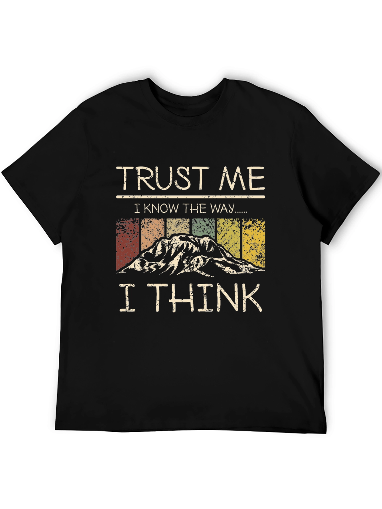 Trust Me I Know The Way Graphic Tee