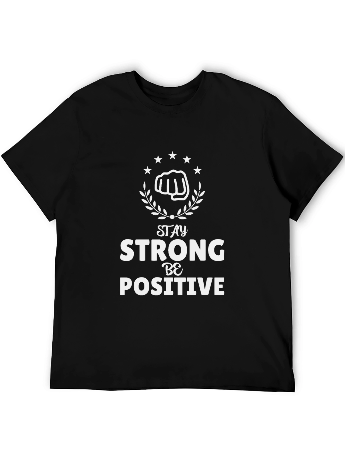 Stay Strong Be Positive T-Shirt