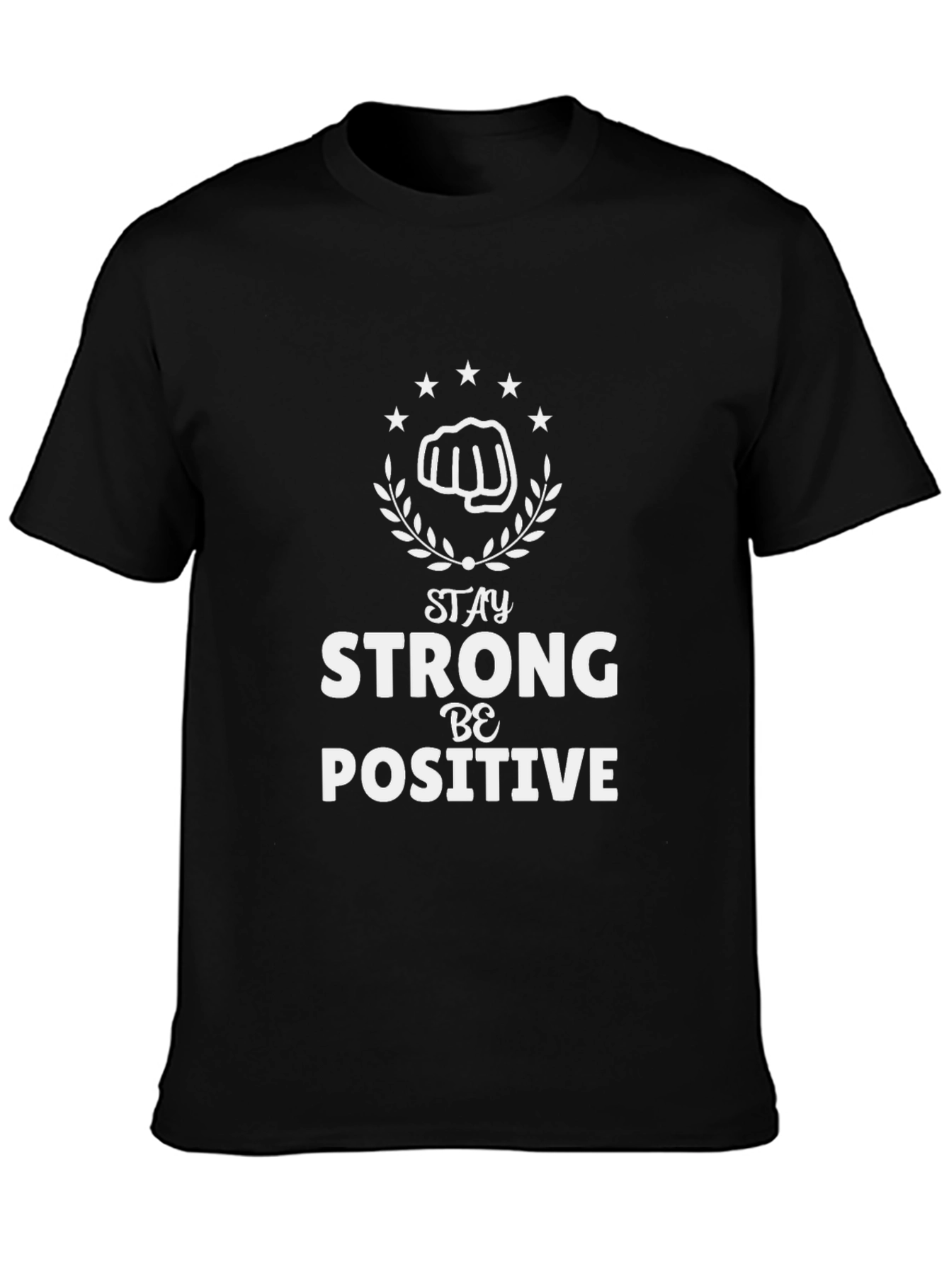 Stay Strong Be Positive T-Shirt