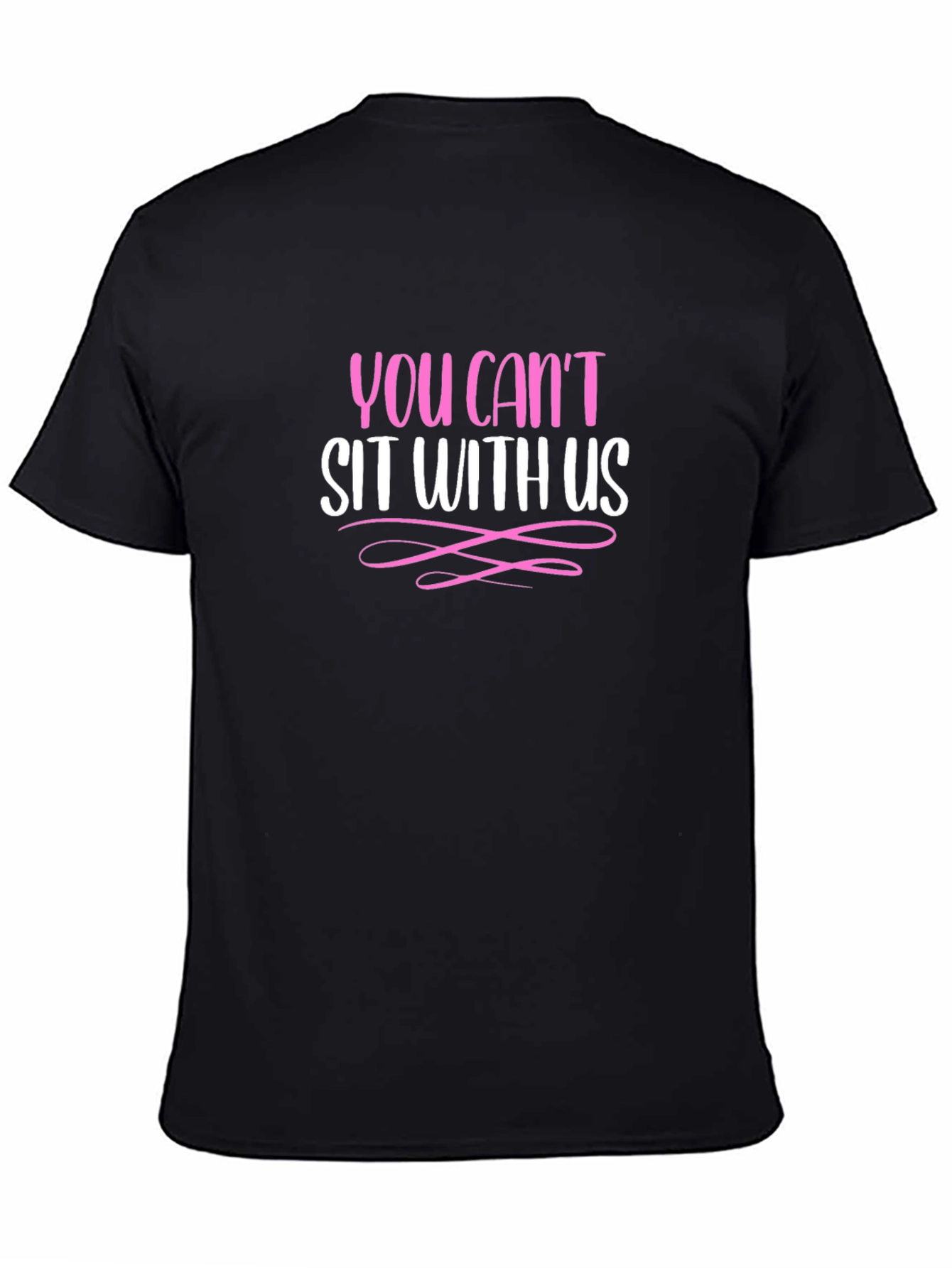 You Cant Sit With Us - Graphic Tee