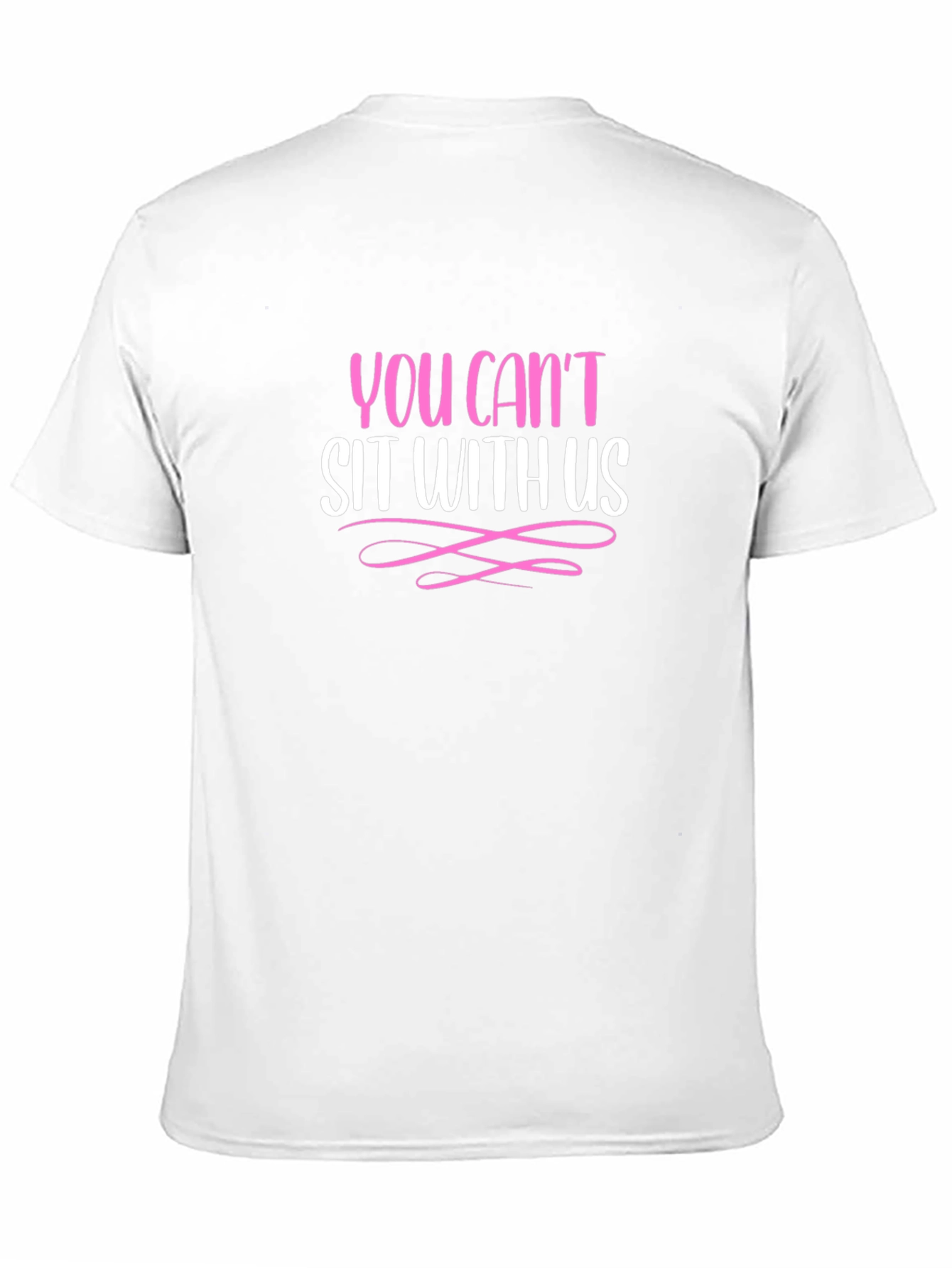 You Cant Sit With Us - Graphic Tee
