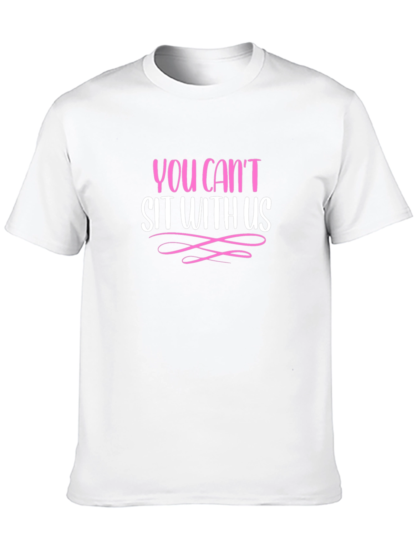 You Cant Sit With Us - Graphic Tee