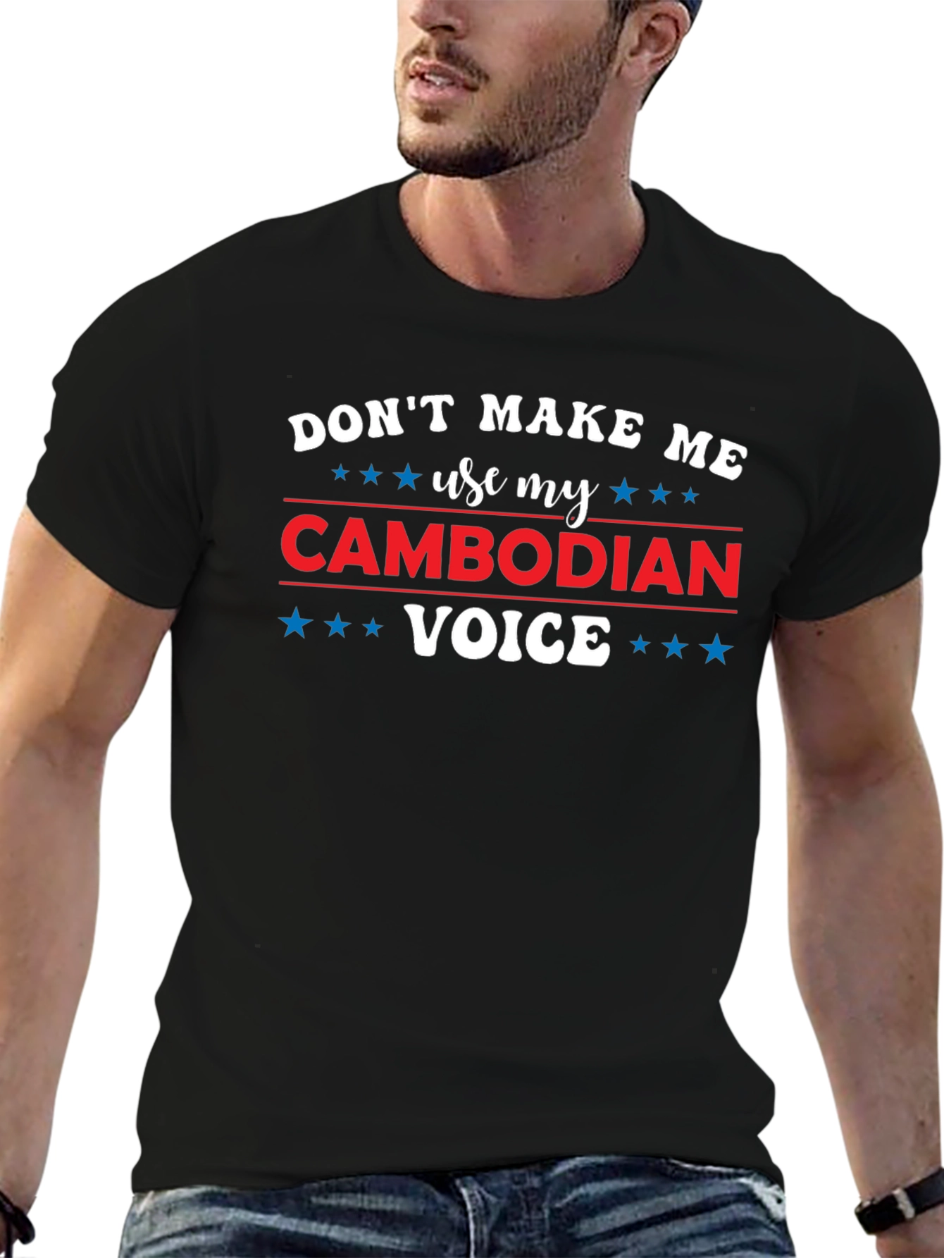 Dont Make Me Use My Cambodian Voice T-Shirt