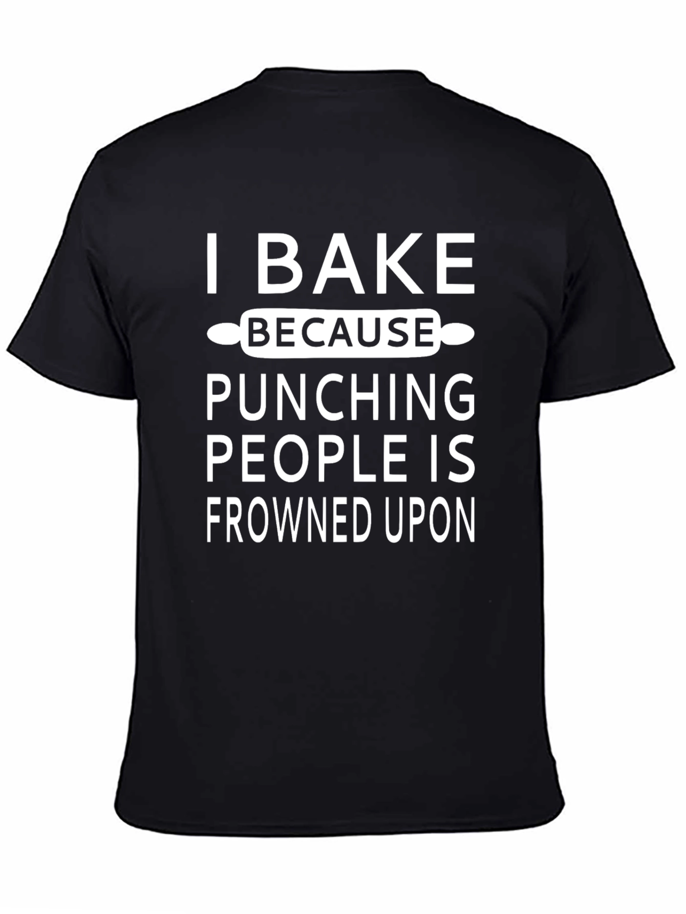 I Bake Because Punching People T-Shirt