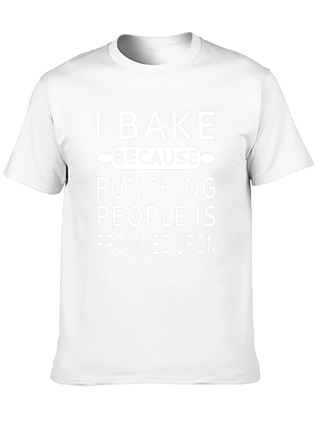 I Bake Because Punching People T-Shirt