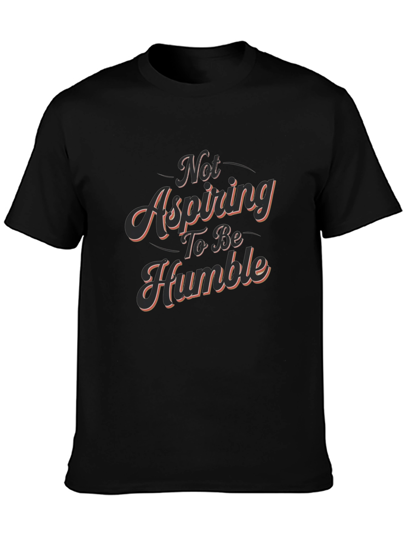 Not Aspiring To Be Humble - Graphic Tee