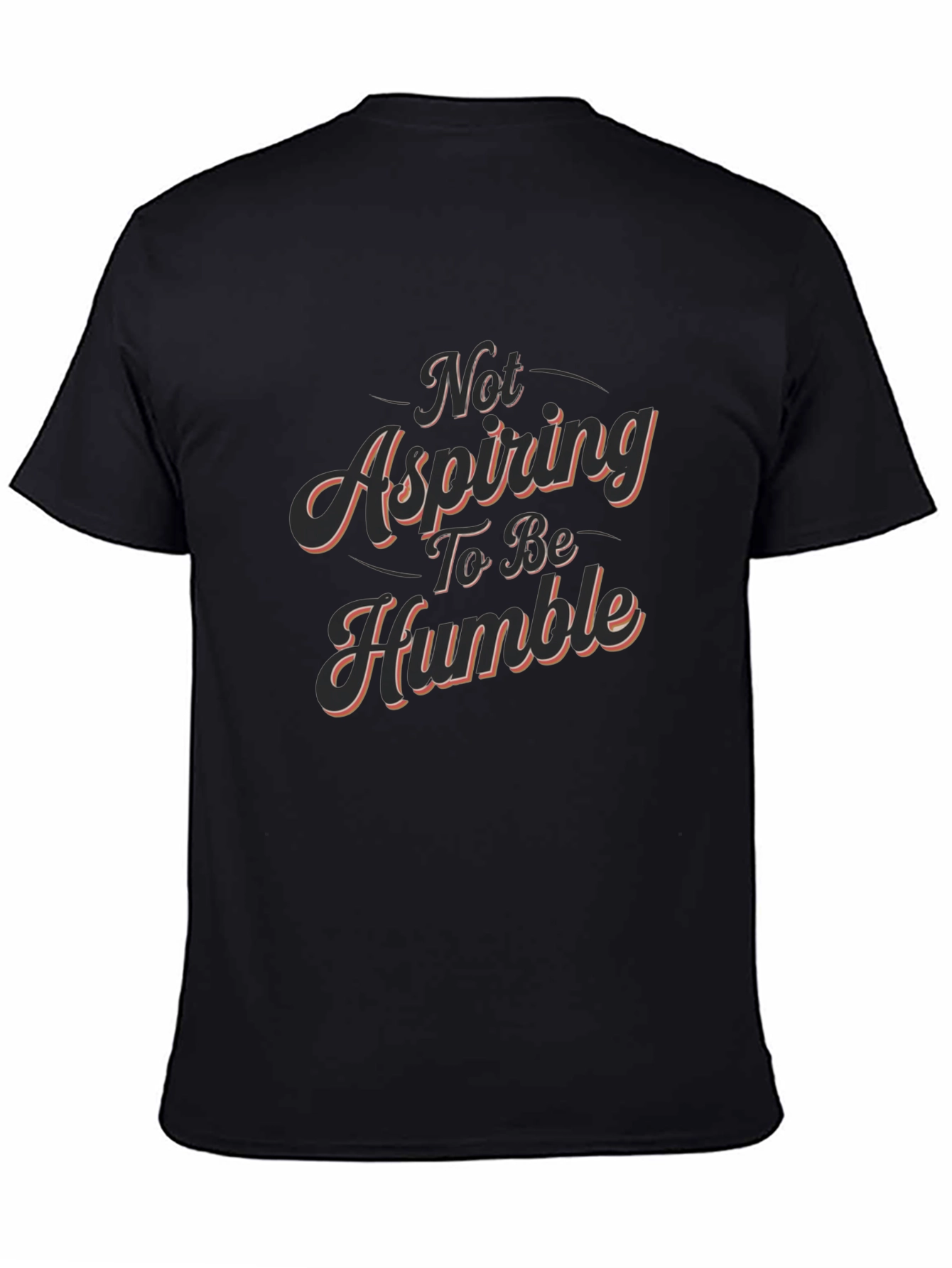 Not Aspiring To Be Humble - Graphic Tee