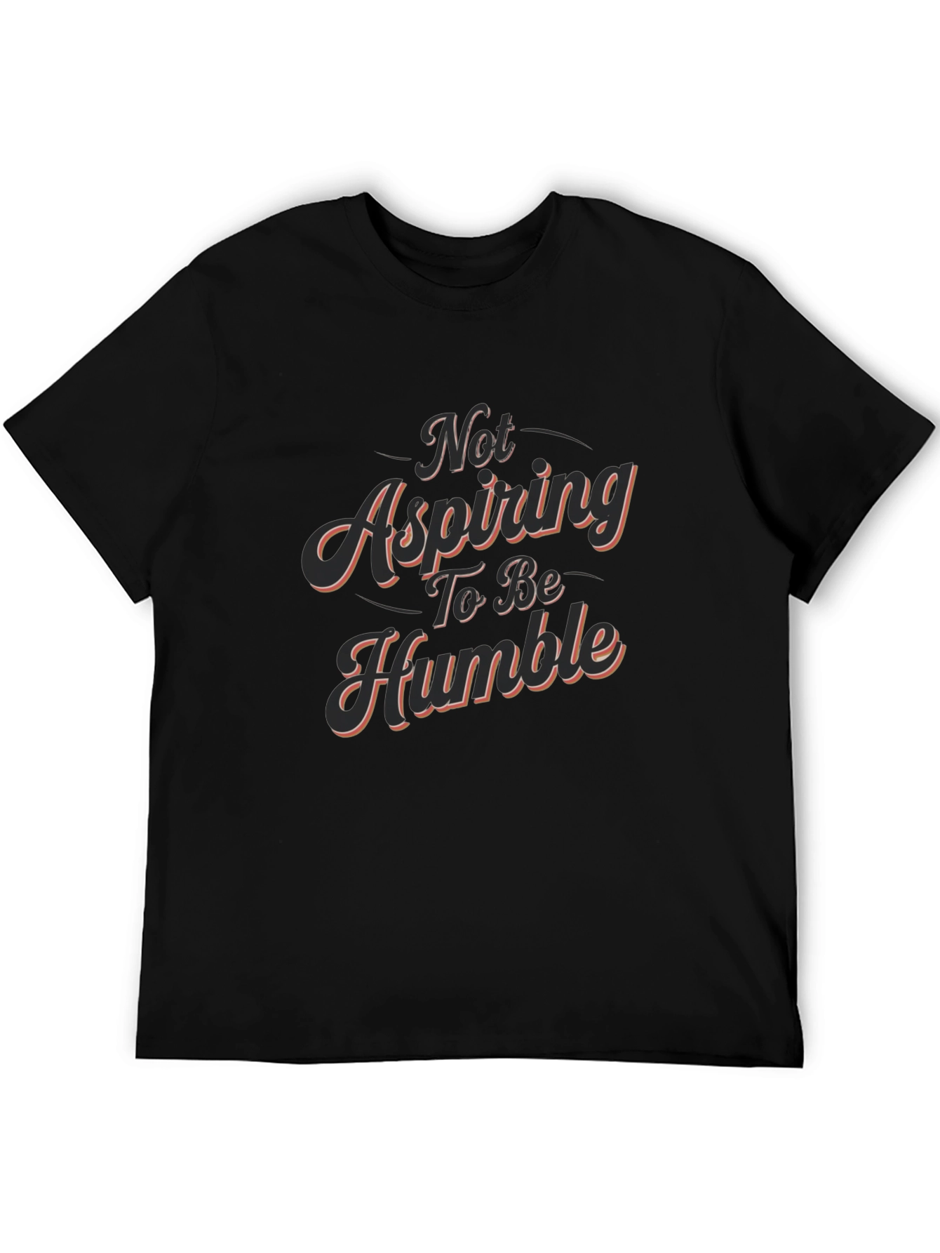 Not Aspiring To Be Humble - Graphic Tee