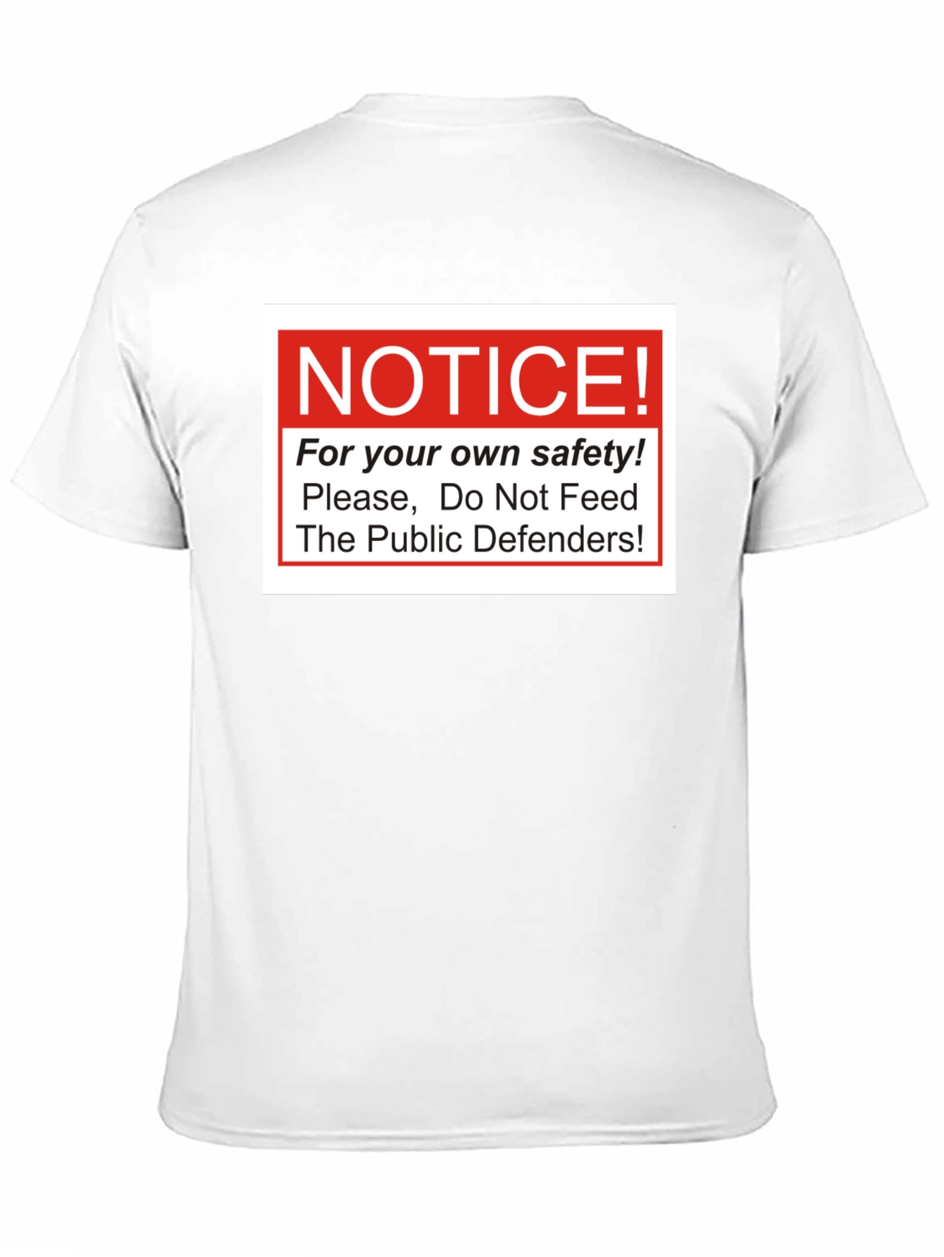 Notice: Do Not Feed The Public Defenders T-Shirt