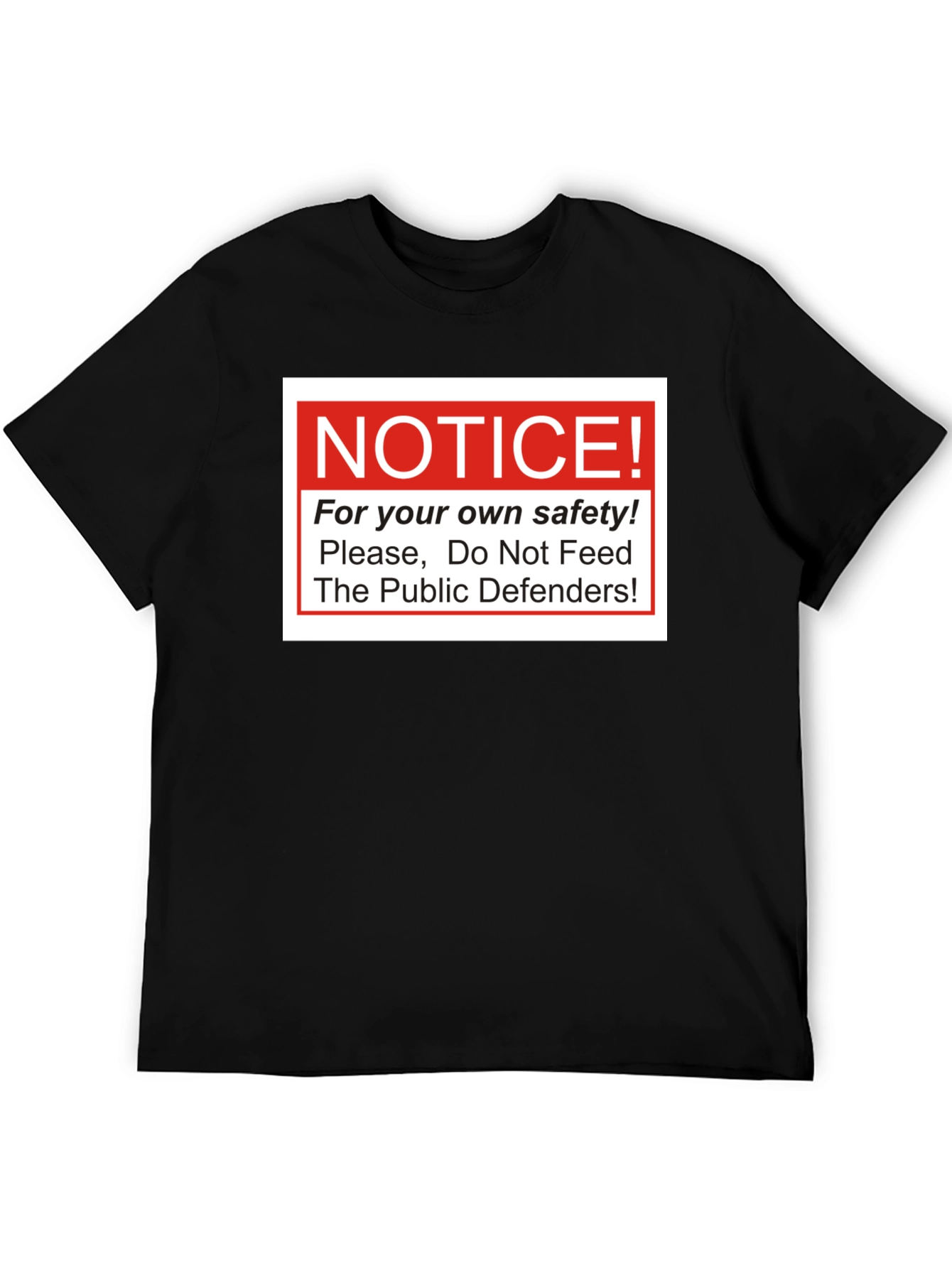 Notice: Do Not Feed The Public Defenders T-Shirt