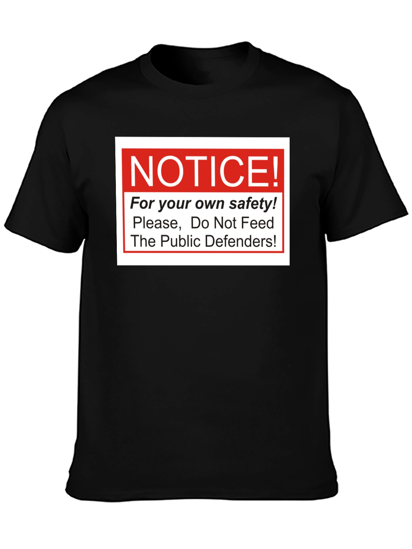 Notice: Do Not Feed The Public Defenders T-Shirt