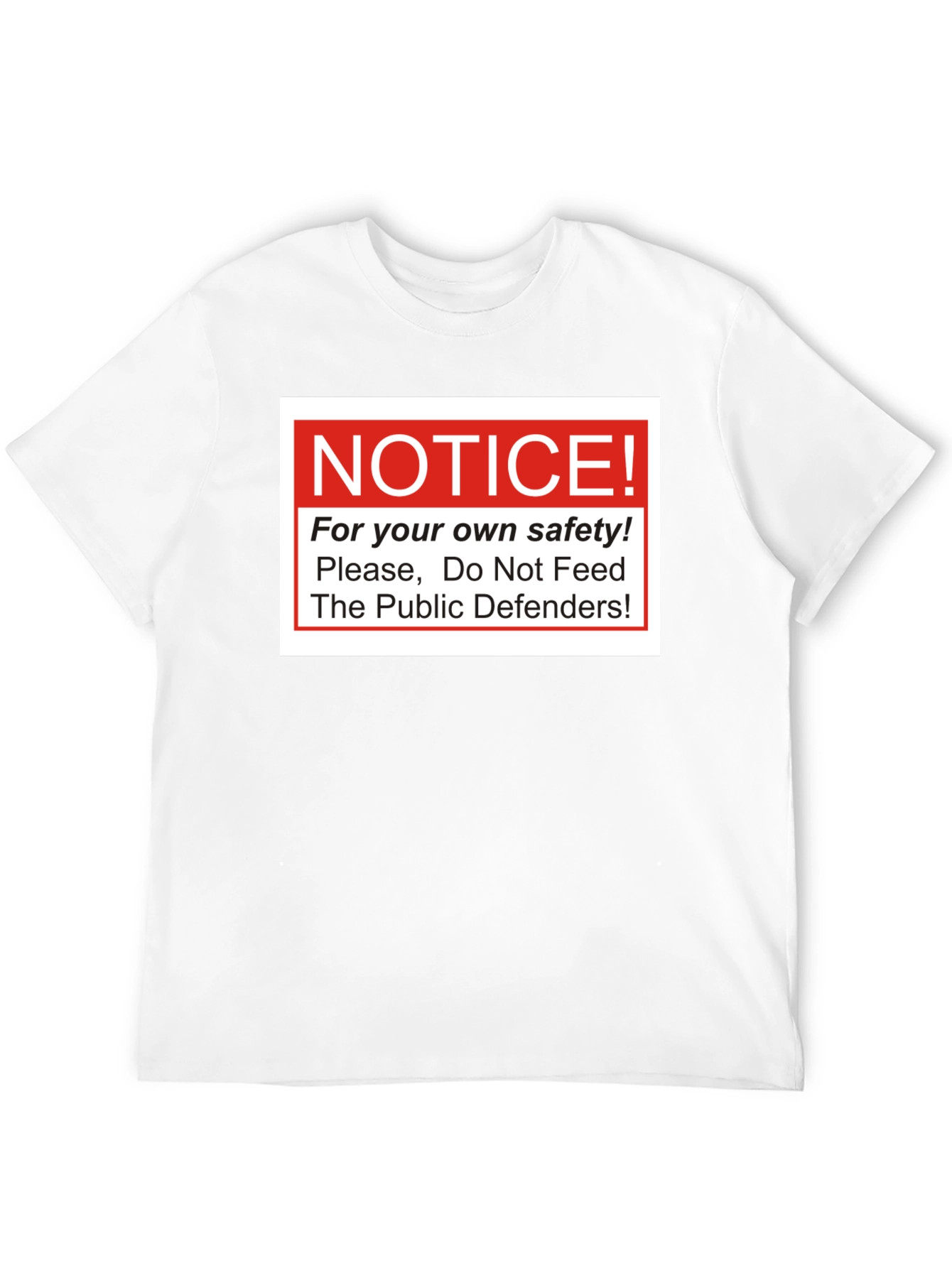 Notice: Do Not Feed The Public Defenders T-Shirt