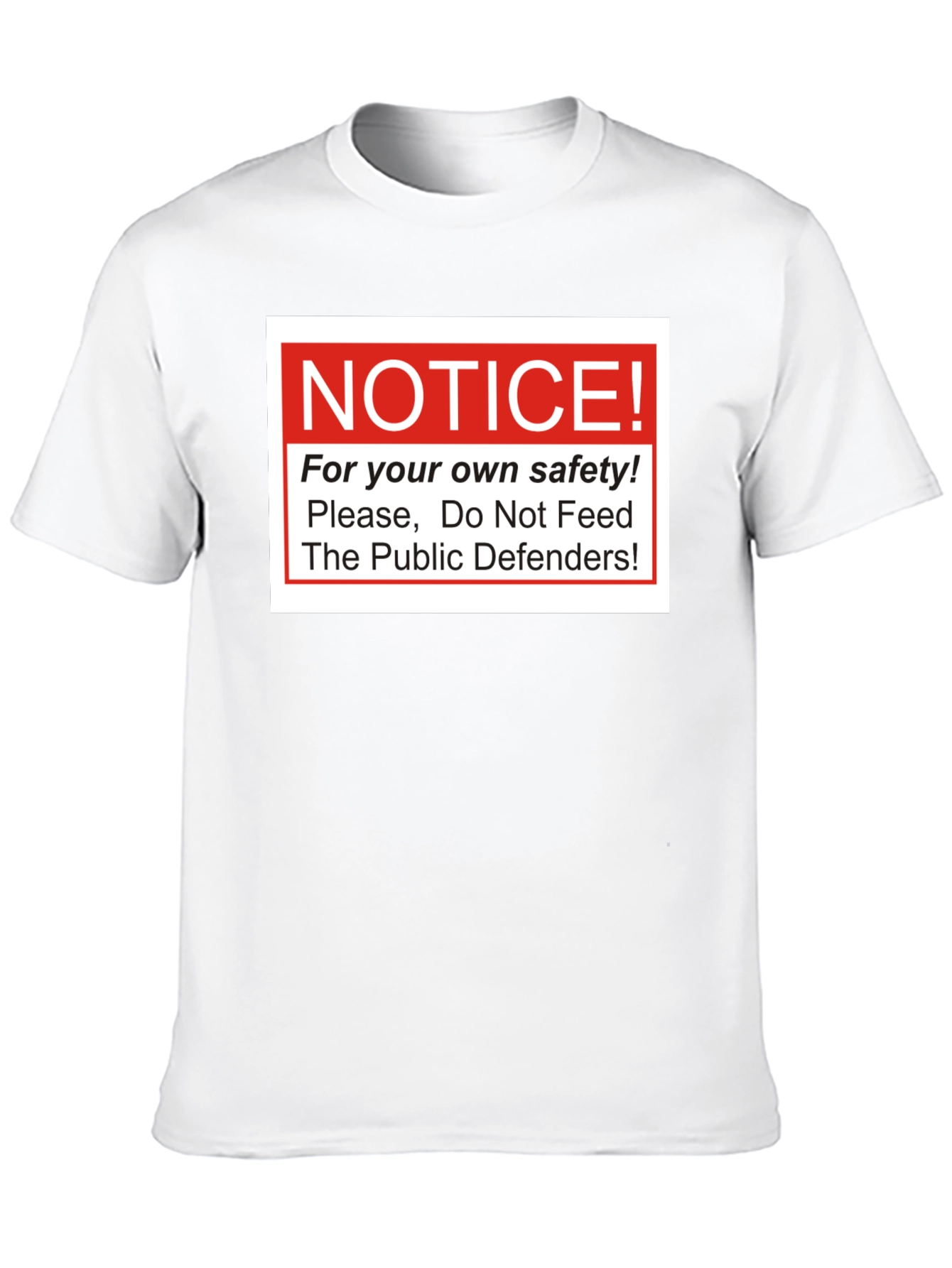 Notice: Do Not Feed The Public Defenders T-Shirt