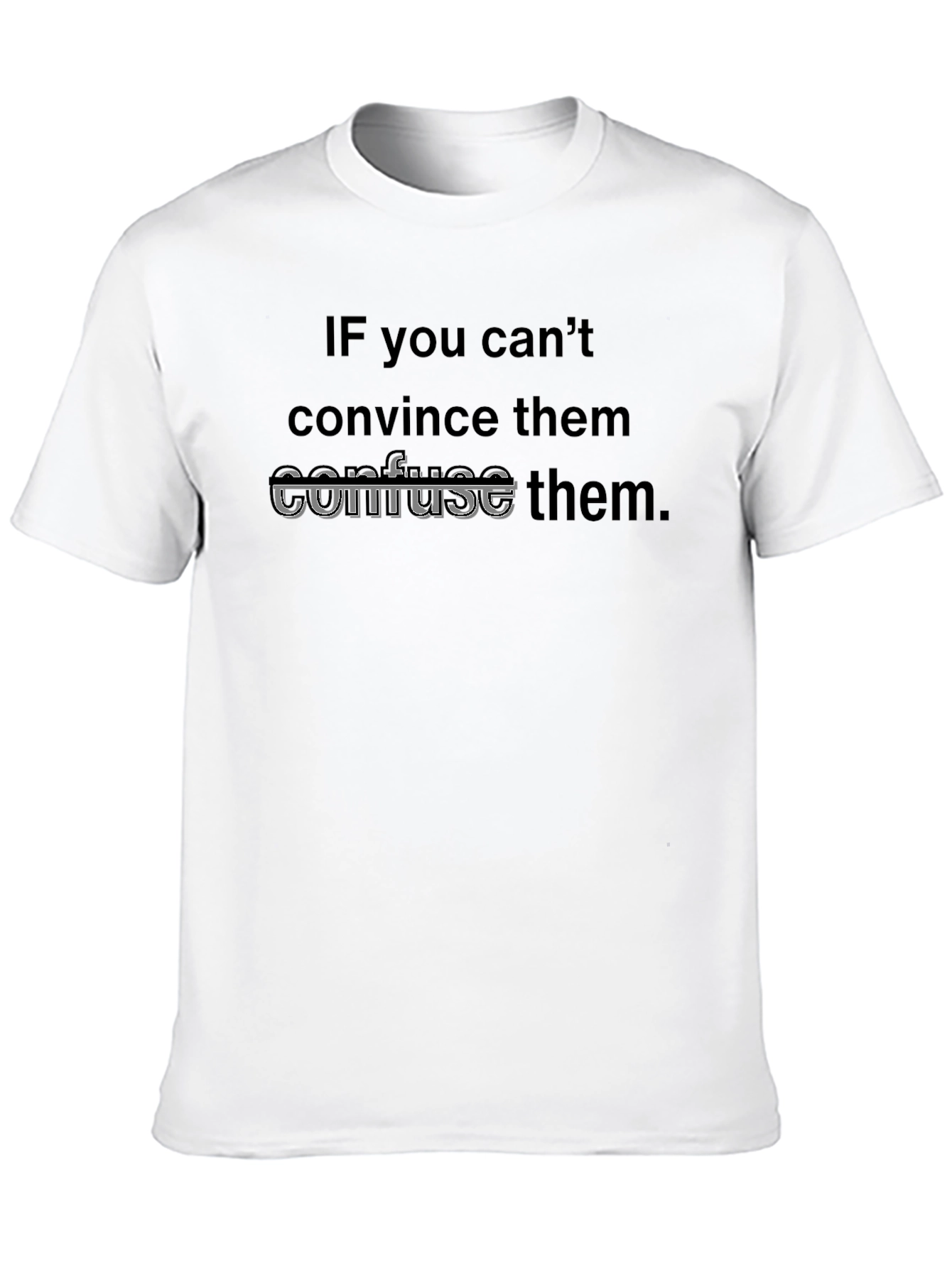 If You Cant Confuse Them T-Shirt