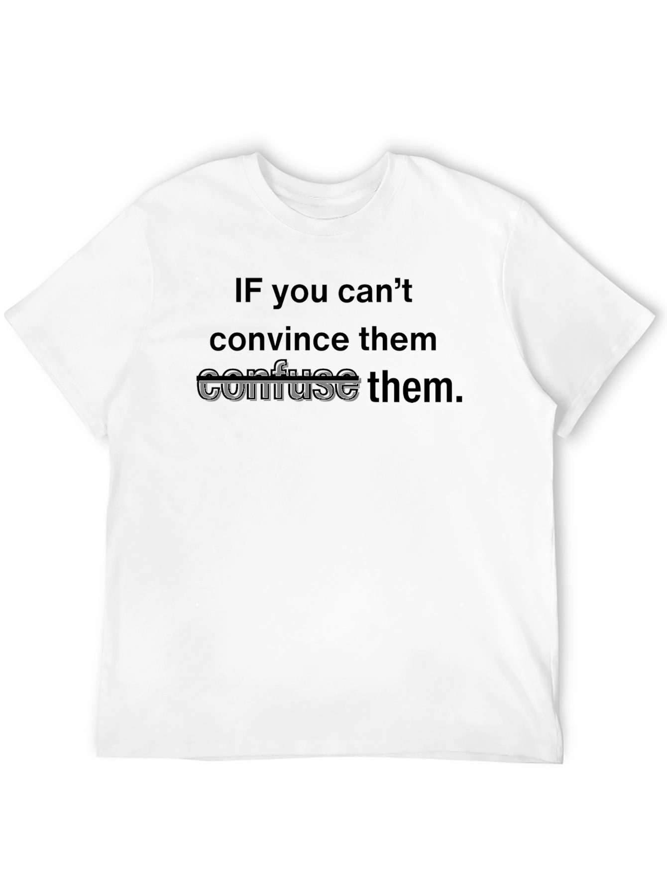 If You Cant Confuse Them T-Shirt