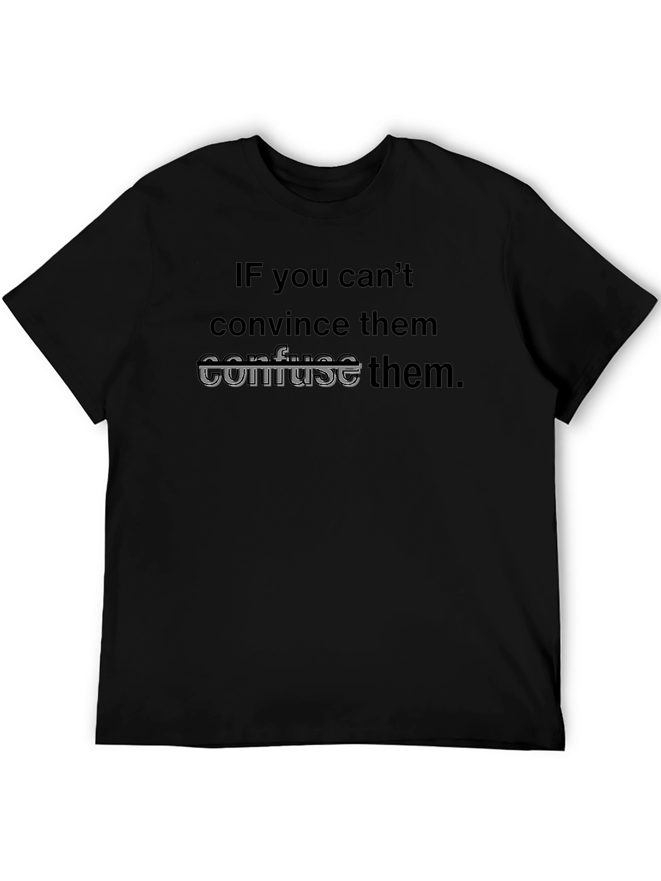 If You Cant Confuse Them T-Shirt